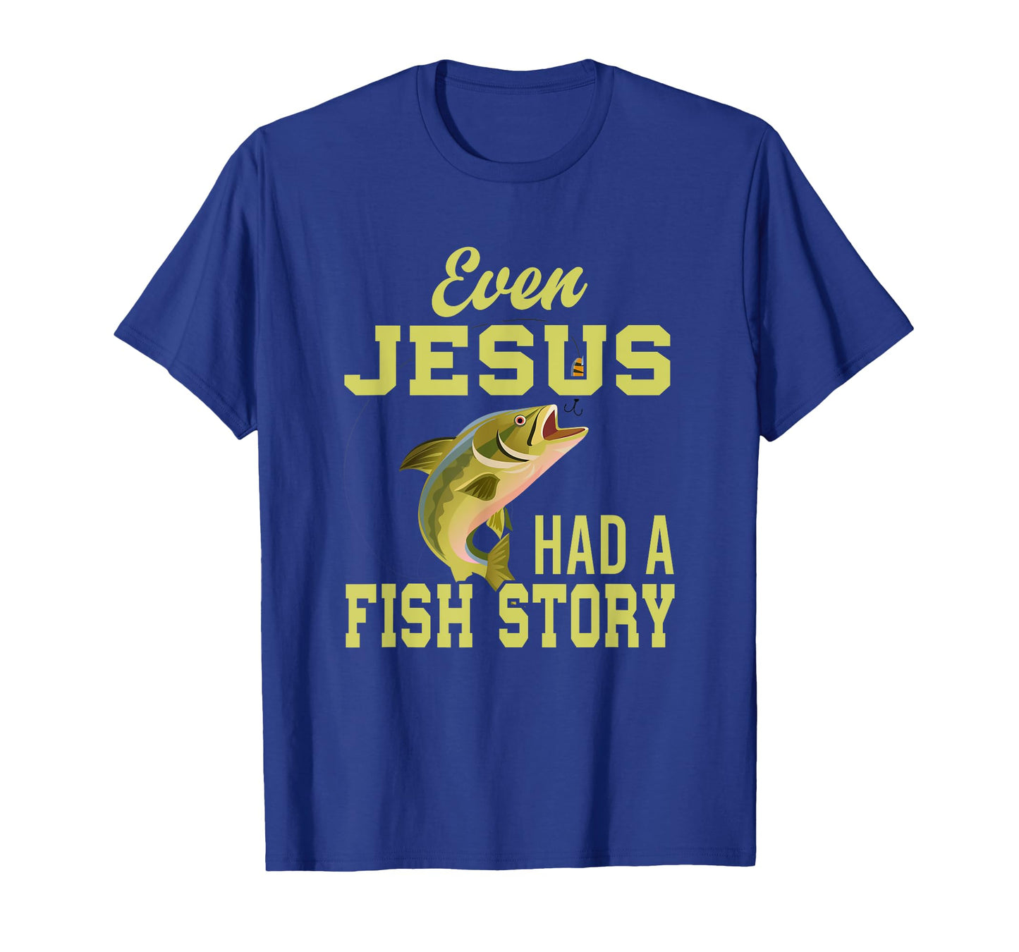 Even Jesus Had A Fish Story Jesus T-Shirt