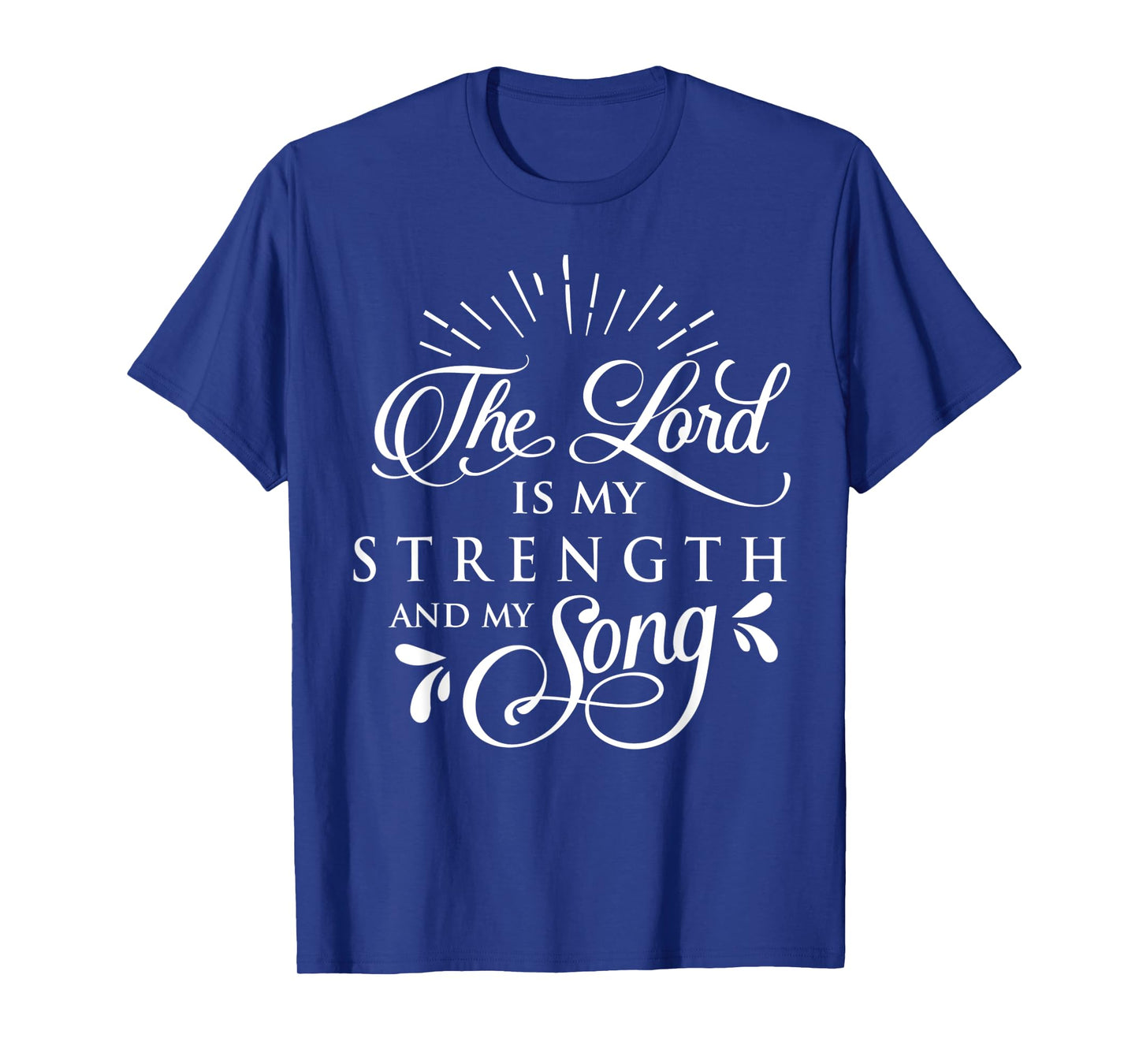 The Lord is My Strength and My Song Christ Christian Gift T-Shirt