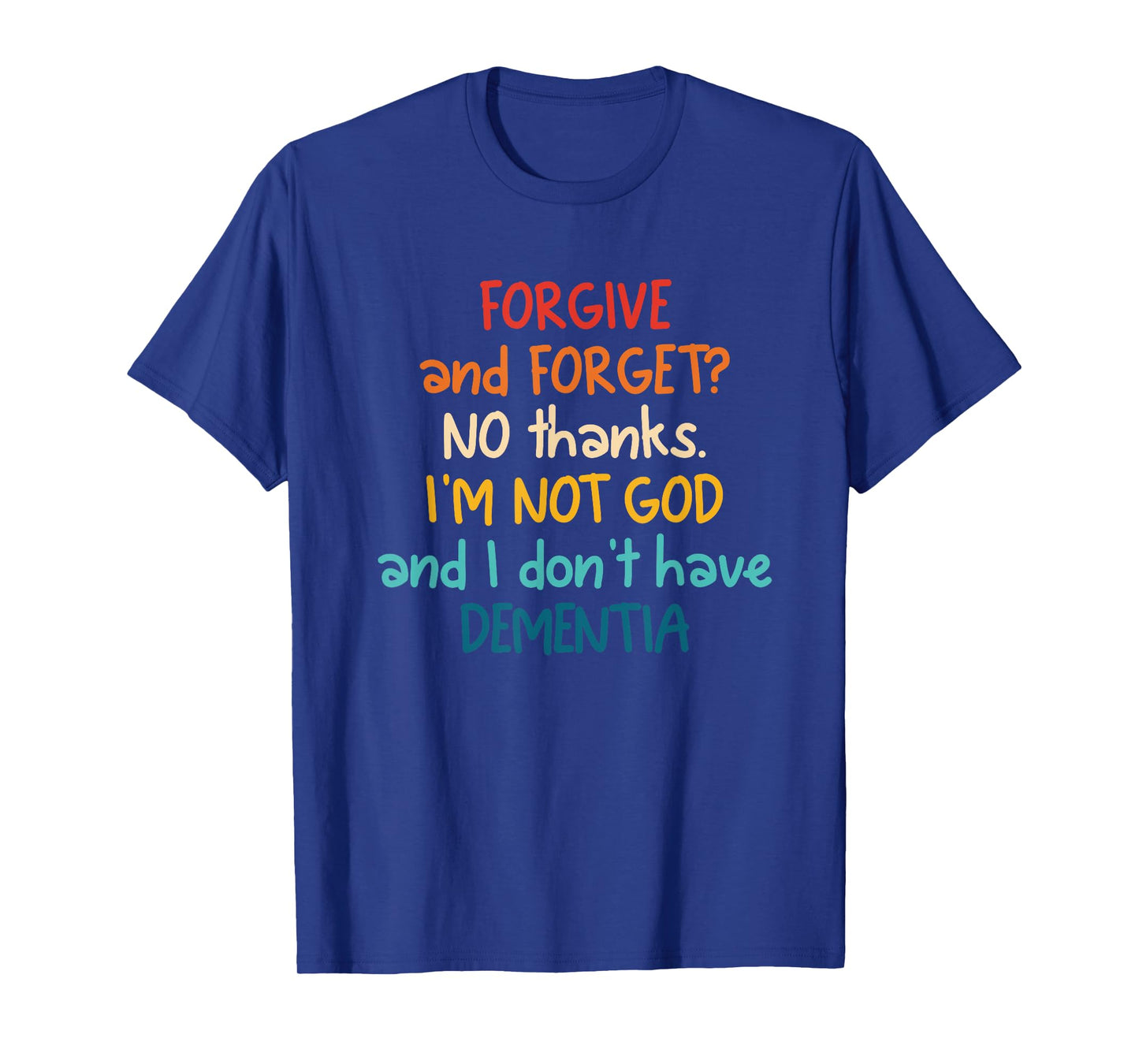 Forgive and Forget? No Thanks. T-Shirt