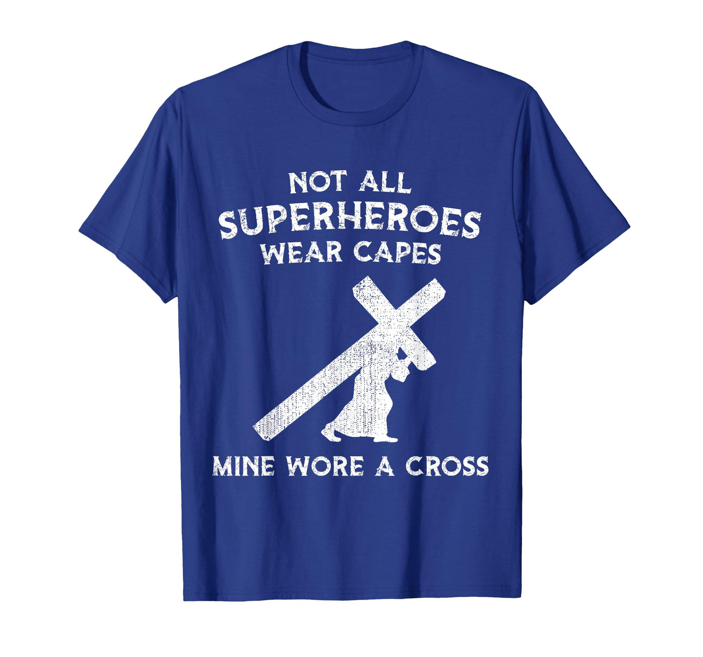 Not All Superheroes Wear Capes, Mine Wore A Cross T-Shirt