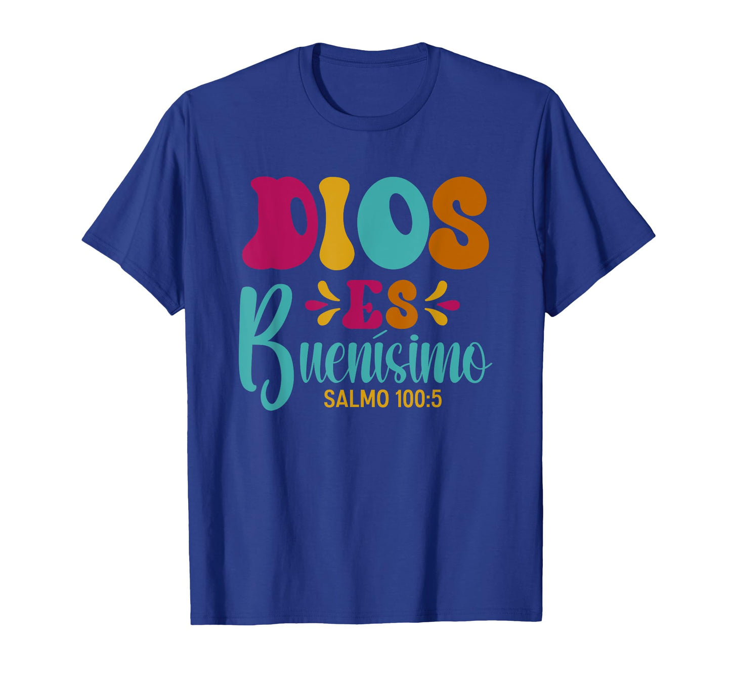 Dios ES Buenísimo – Psalm 100:5 Spanish Bible Verse T-Shirt