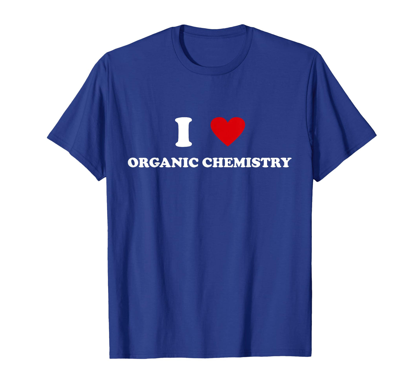 I Heart Teacher - Funny I Love Organic Chemistry T-Shirt