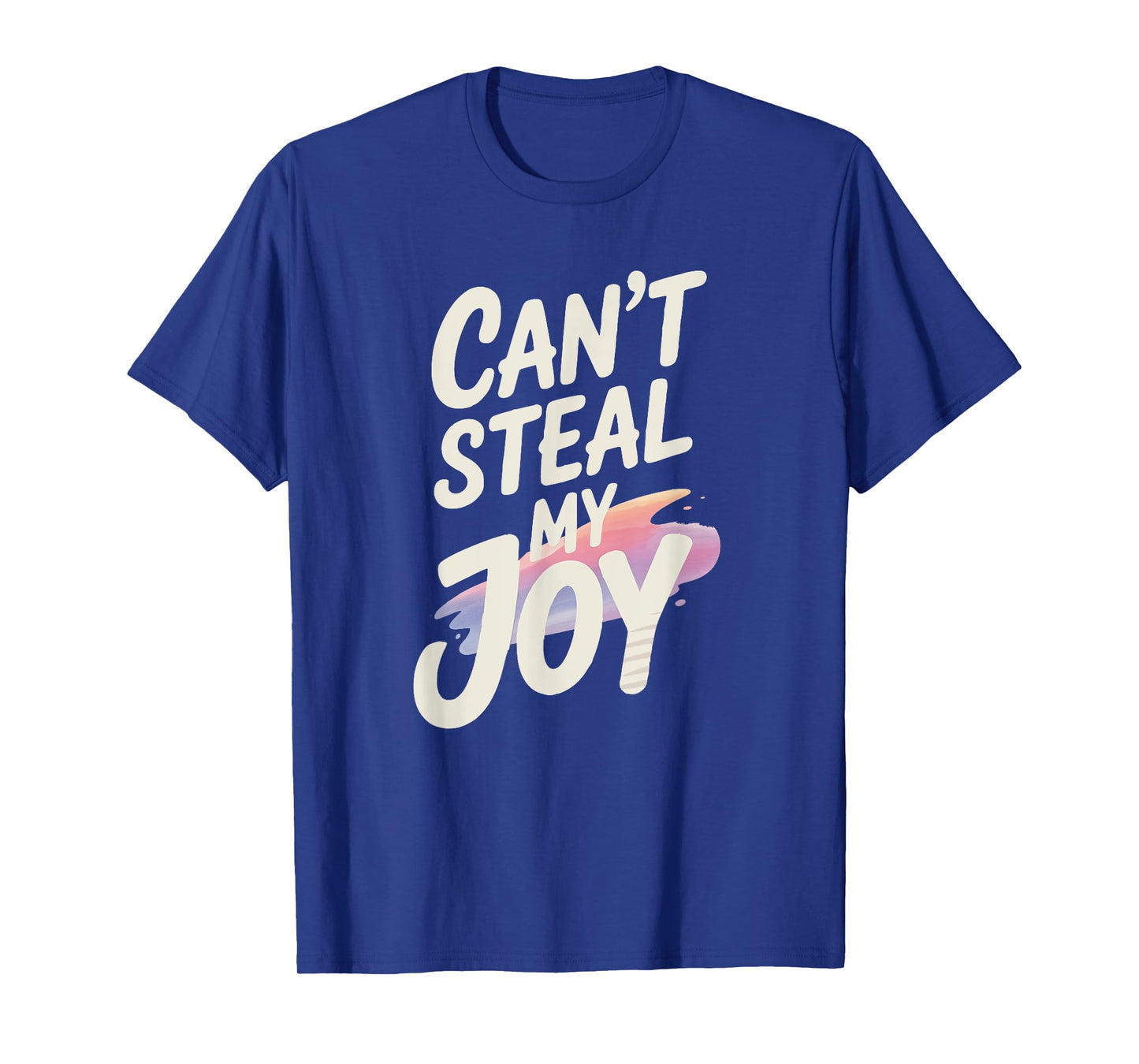 Can't Steal My Joy T-Shirt