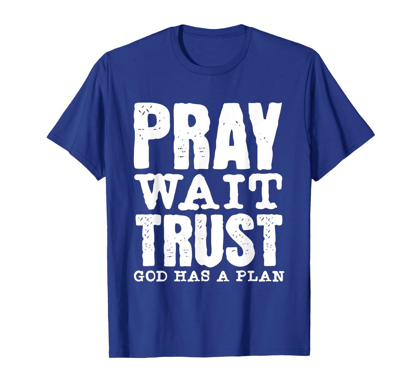 Pray Wait Trust God Has A Plan Vintage Christian T-Shirt