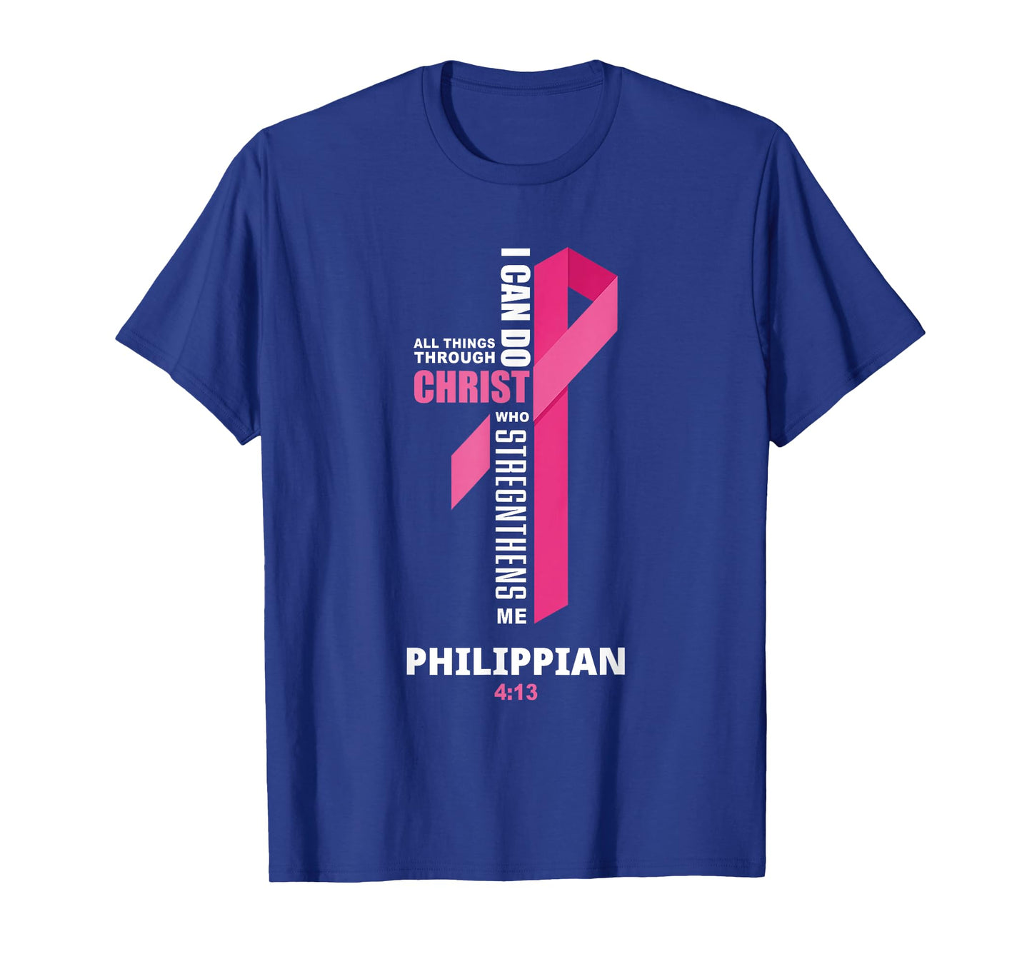 I Can Do All Things Through Christ Breast Cancer Awareness T-Shirt