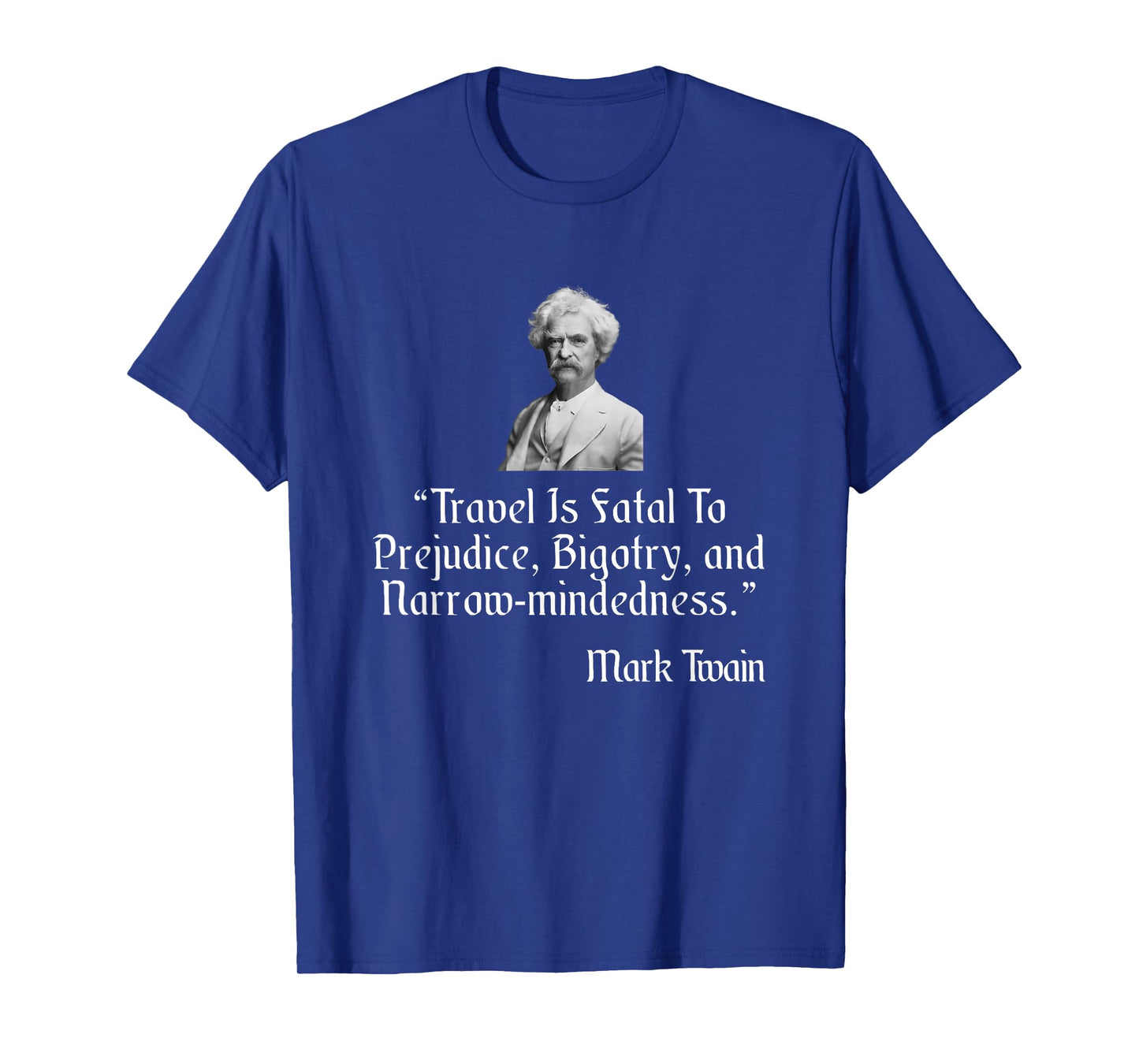 Mark Twain Shirt Travel Is Fatal To Prejudice Quote T-Shirt
