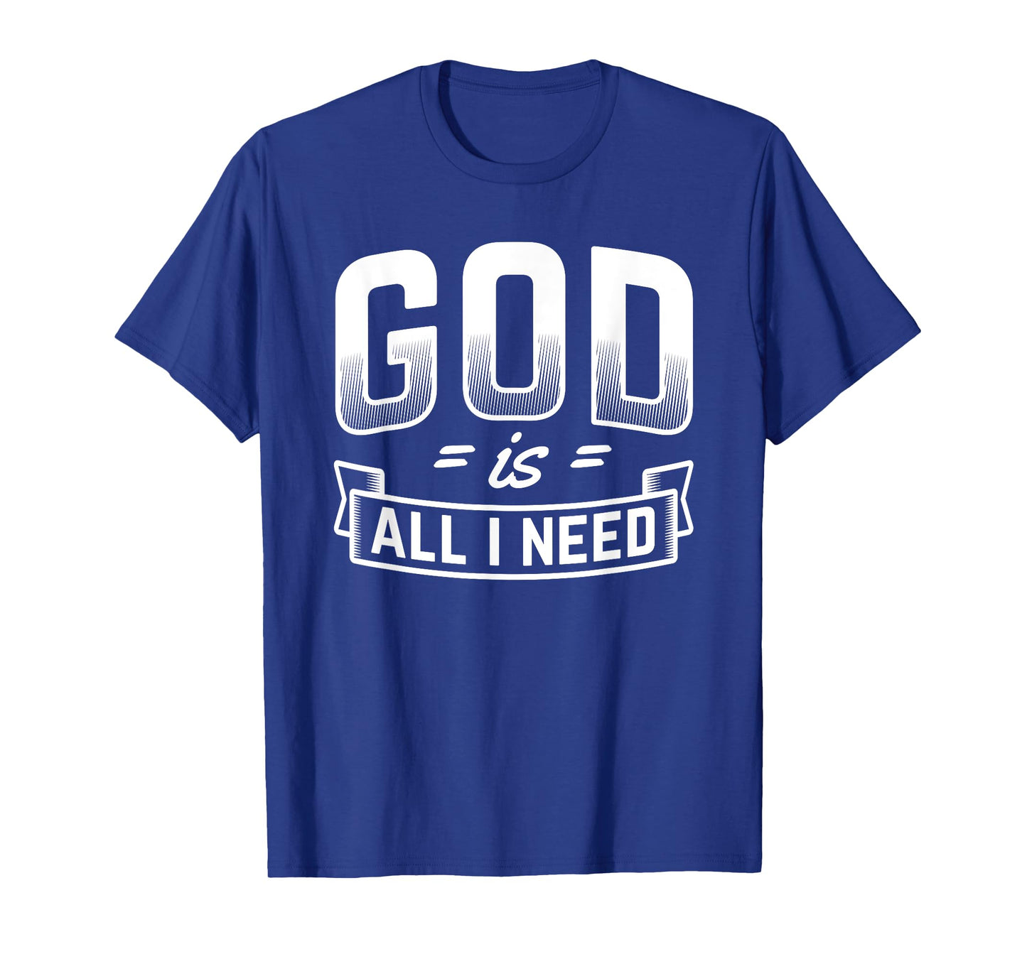 God Is All I Need Christian Bible Jesus T-Shirt