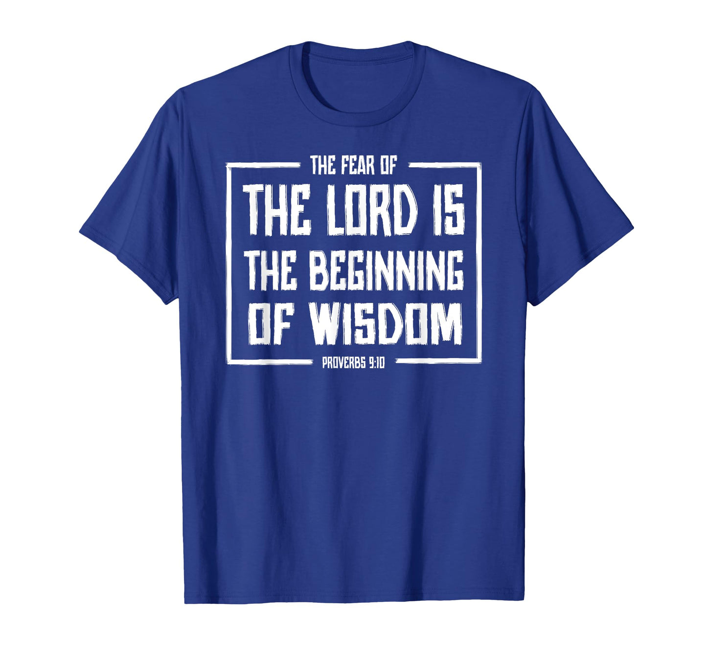 Fear of the Lord is the Beginning of Wisdom Proverbs 9:10 T-Shirt