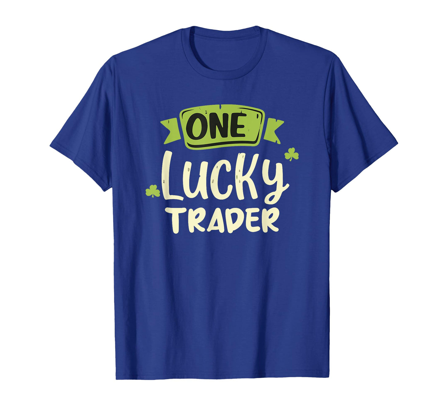 One Lucky Trader Irish St. Patrick's Day T-Shirt