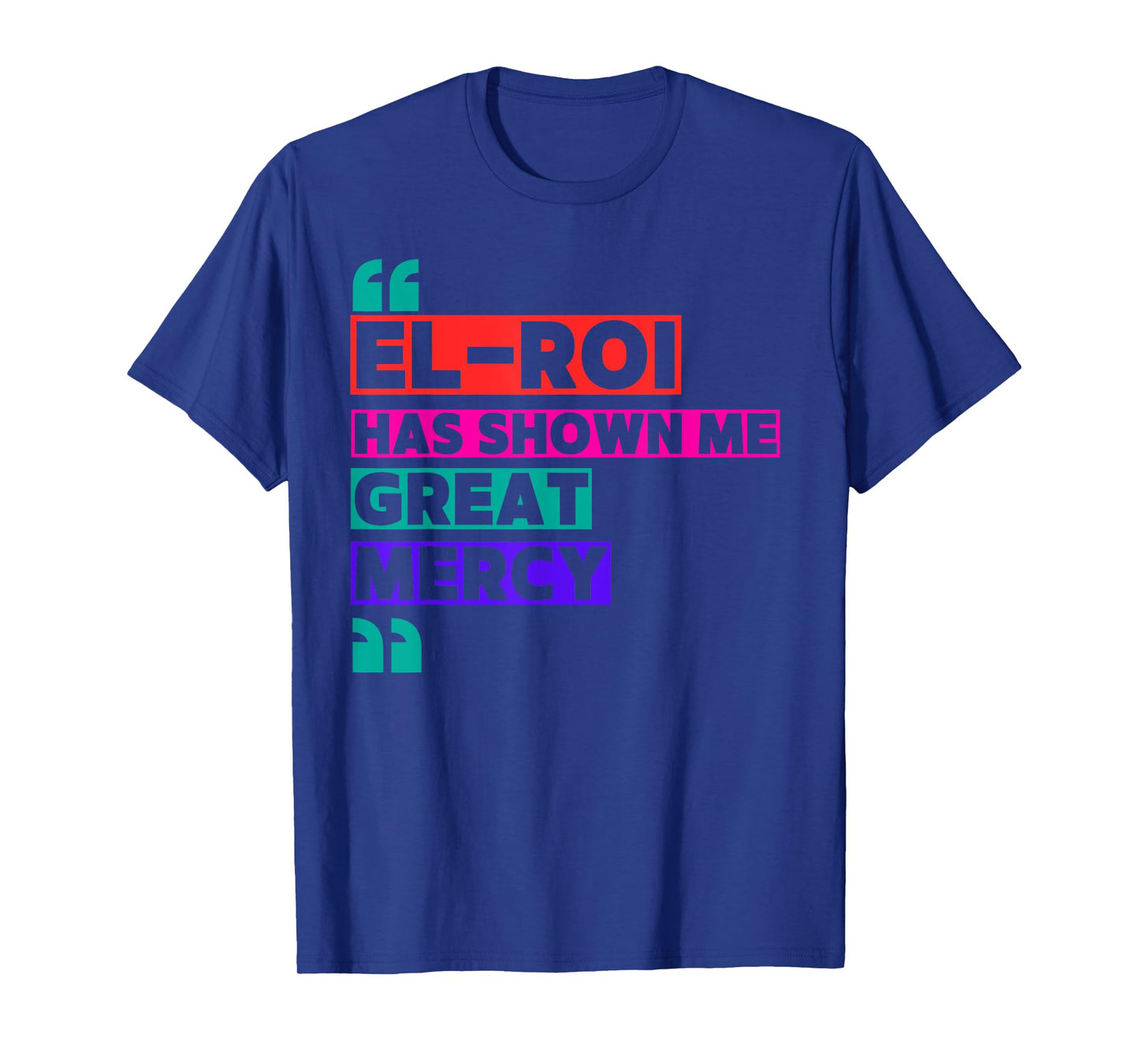 El Roi Has Shown Me Great Mercy - NSPPD Morning prayer T-Shirt