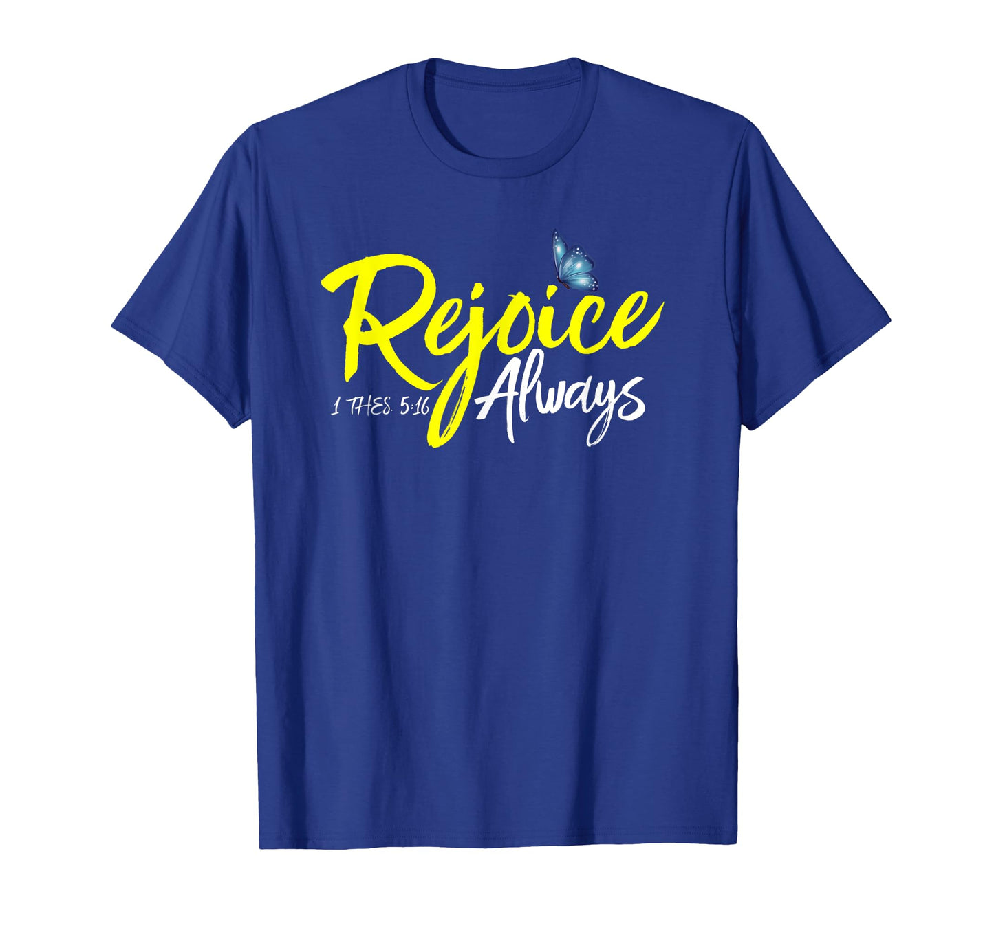 1 Thes. 5:16 - Rejoice Always T-Shirt