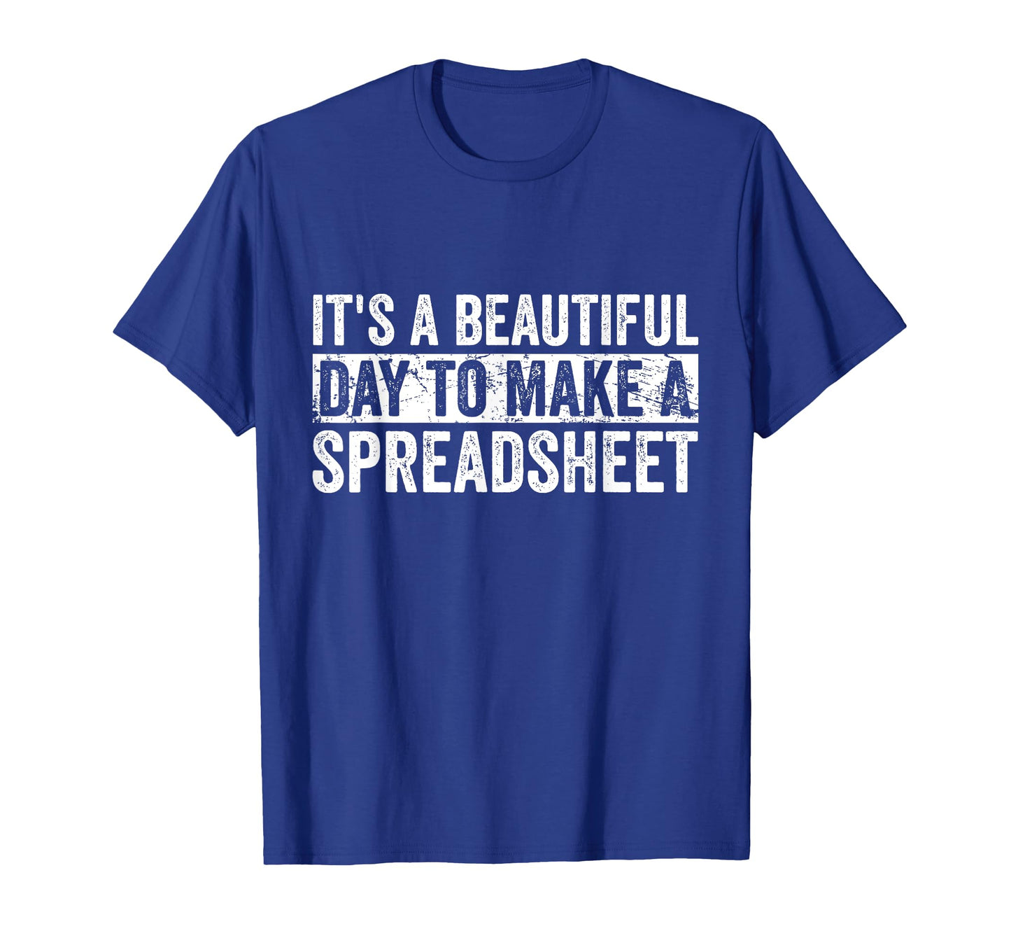 It's A Beautiful Day To Make A Spreadsheet Funny Accountant T-Shirt