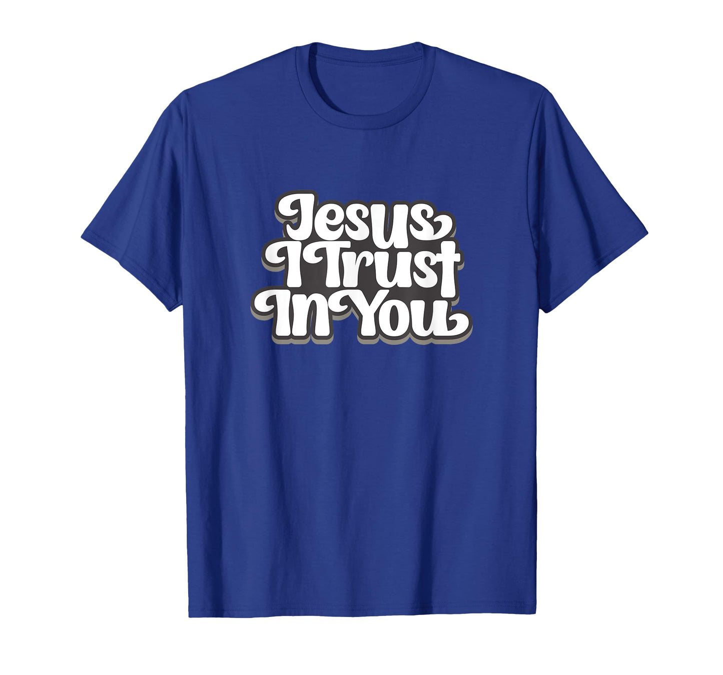 Jesus I trust In You T-Shirt