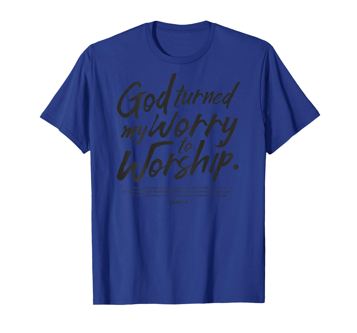 god turned my worry to worship T-Shirt