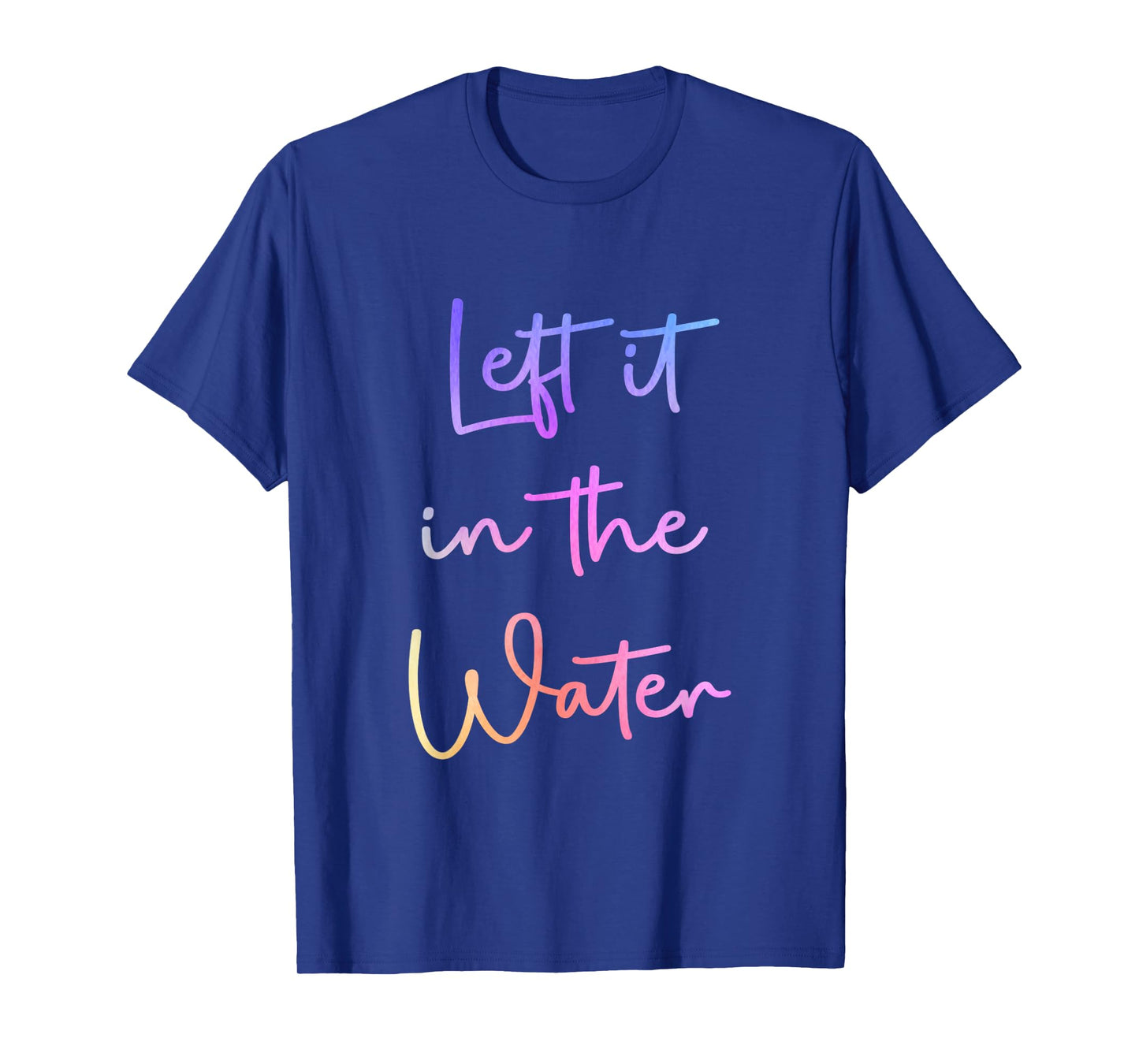 Left It In the Water Cute Christian Funny Baptism T-Shirt