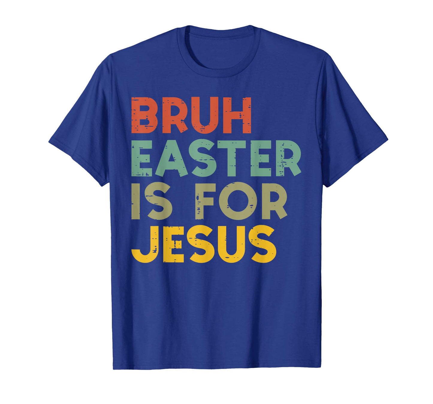 Bruh Easter Is For Jesus Christian Religious Men Women Kids T-Shirt