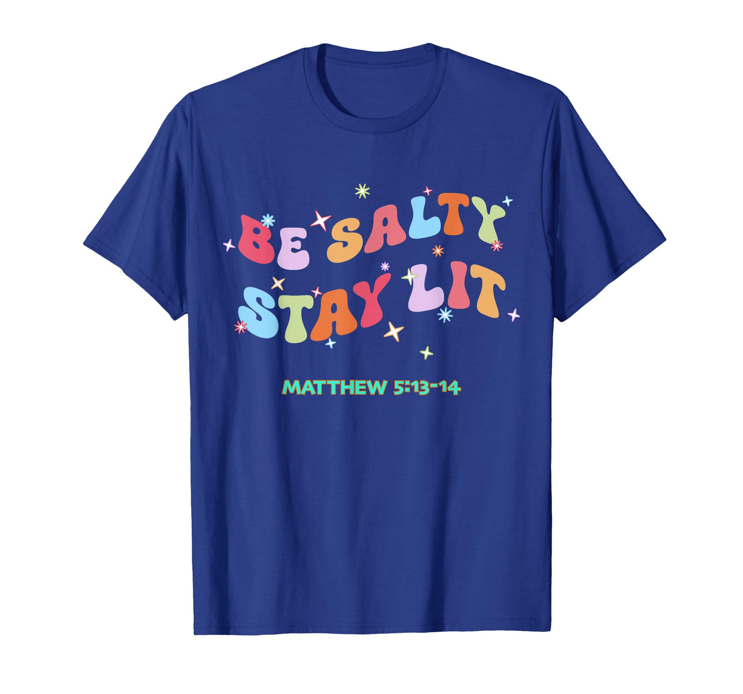 Christian Be Salty Stay Lit Salt of Earth Light of World God T-Shirt
