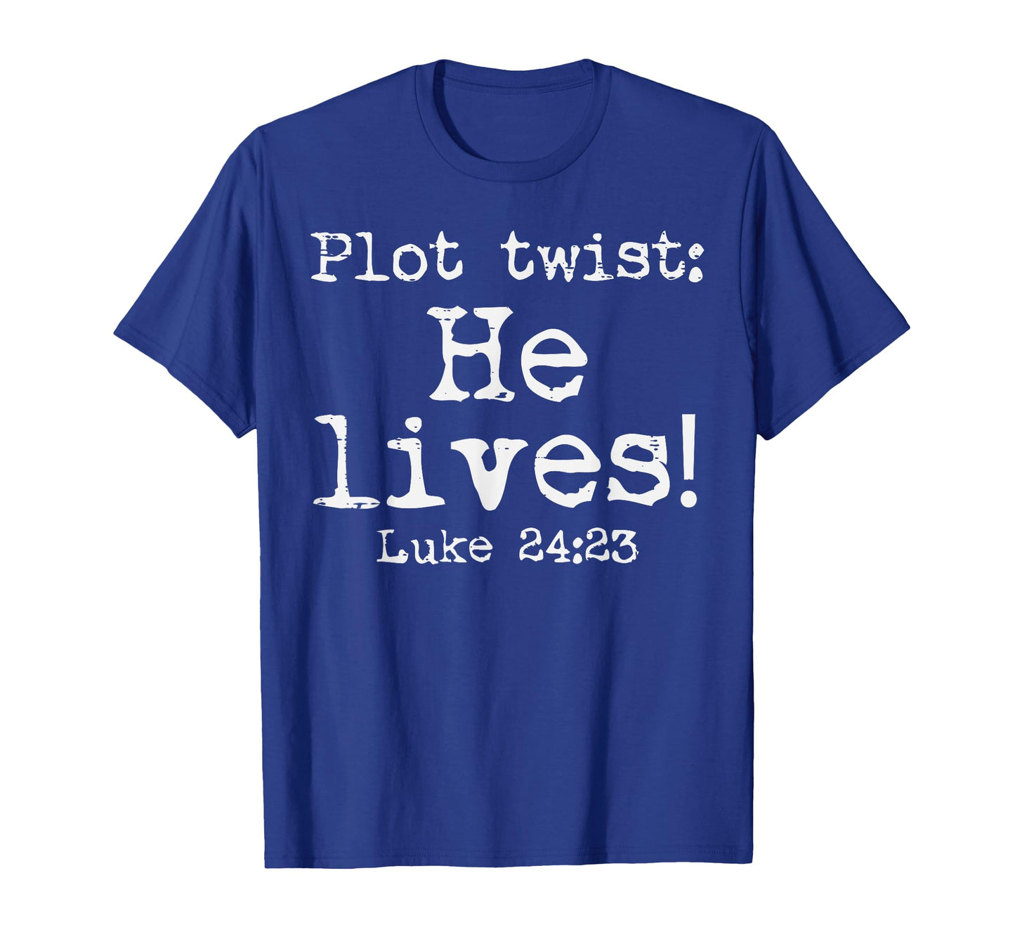 Easter Plot Twist He Lives Luke 24 Religious Women Men Kids T-Shirt