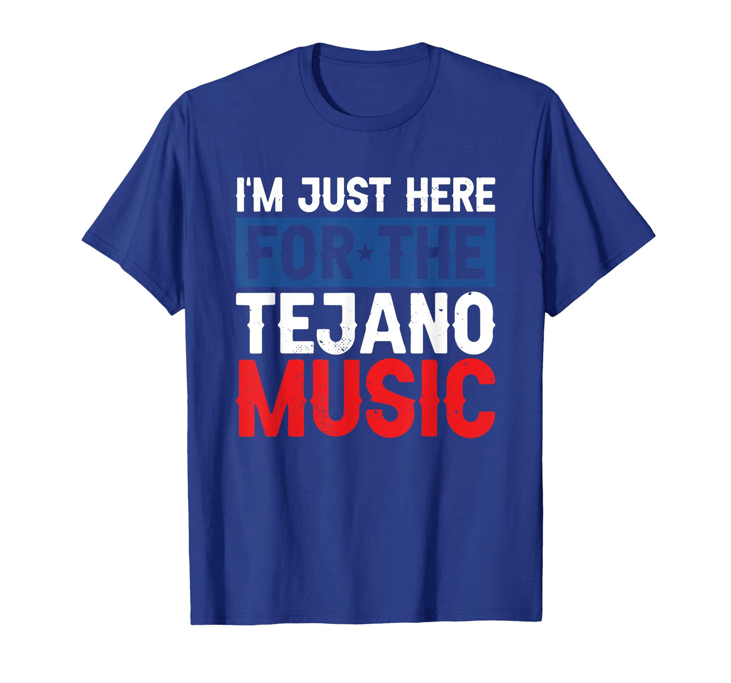 I'm Just Here For The Tejano Music T-Shirt