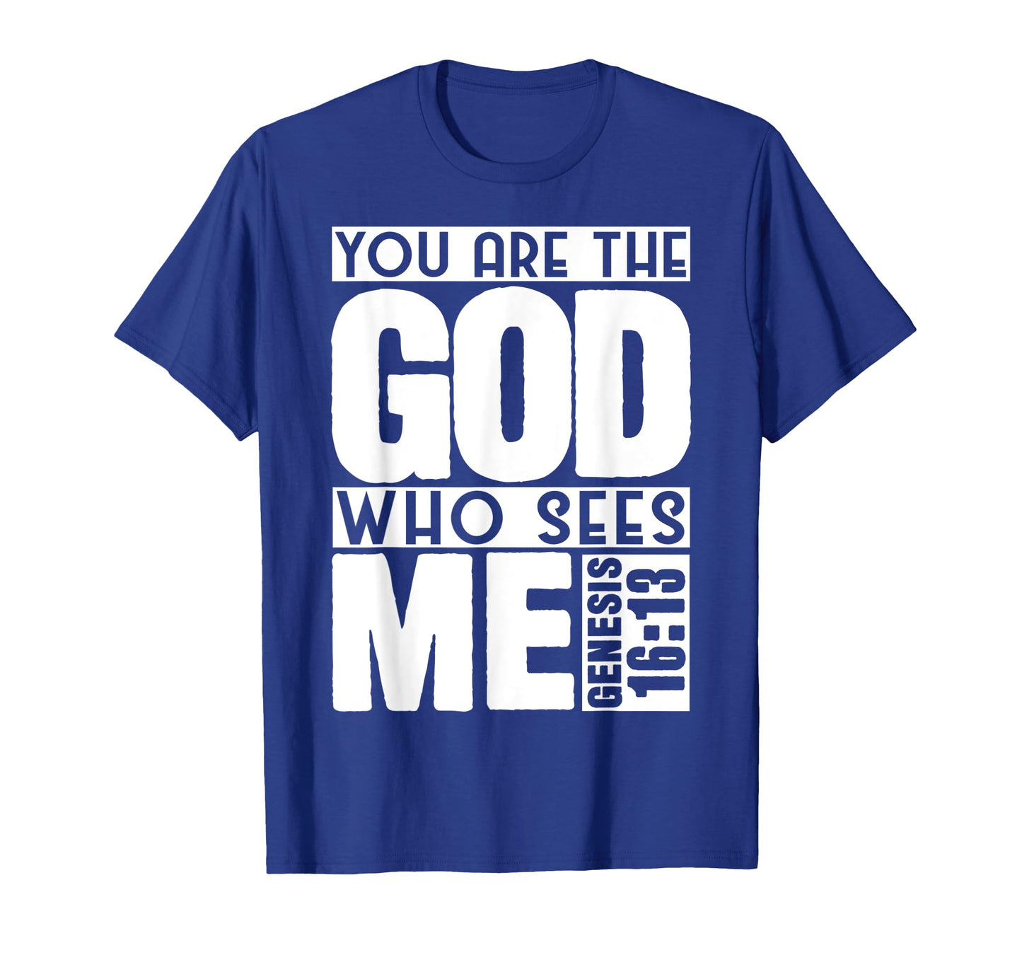 Funny You are The God Who Sees Me Genesis 16 13 Design T-Shirt