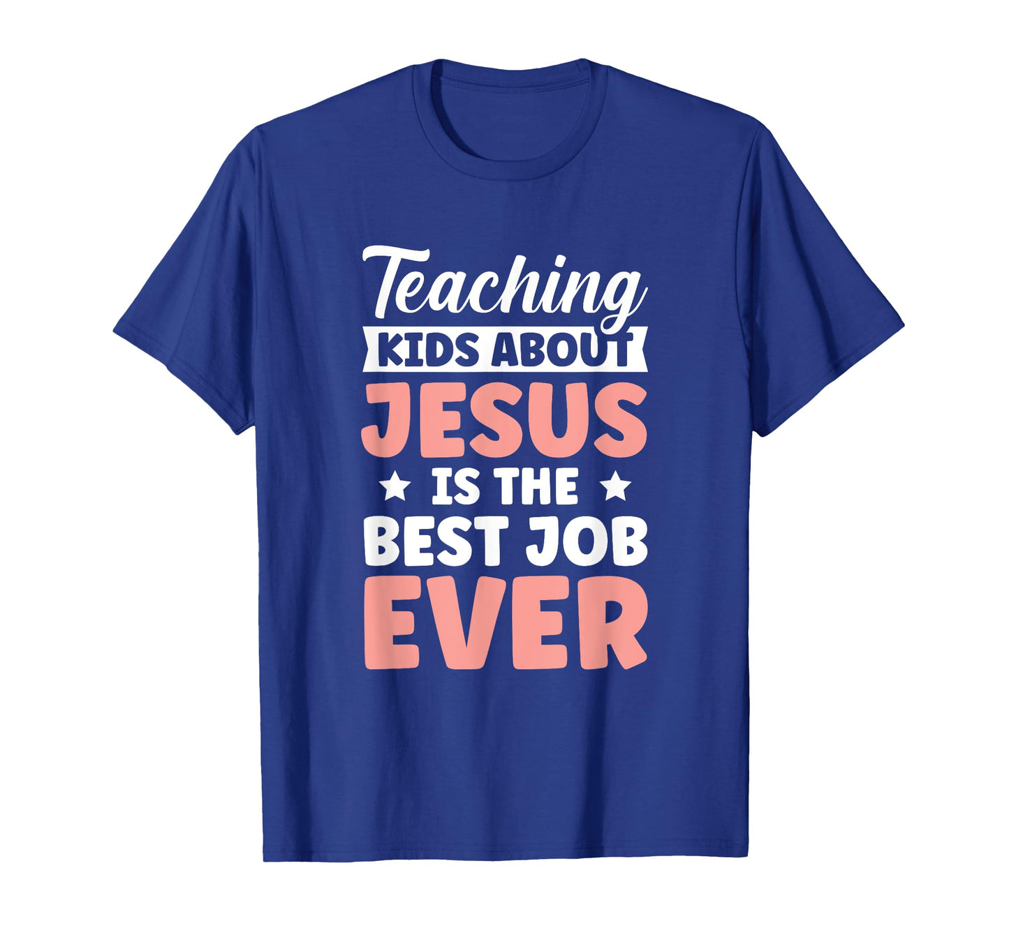 Teaching Kids About Jesus Is The Best Job Ever T-Shirt