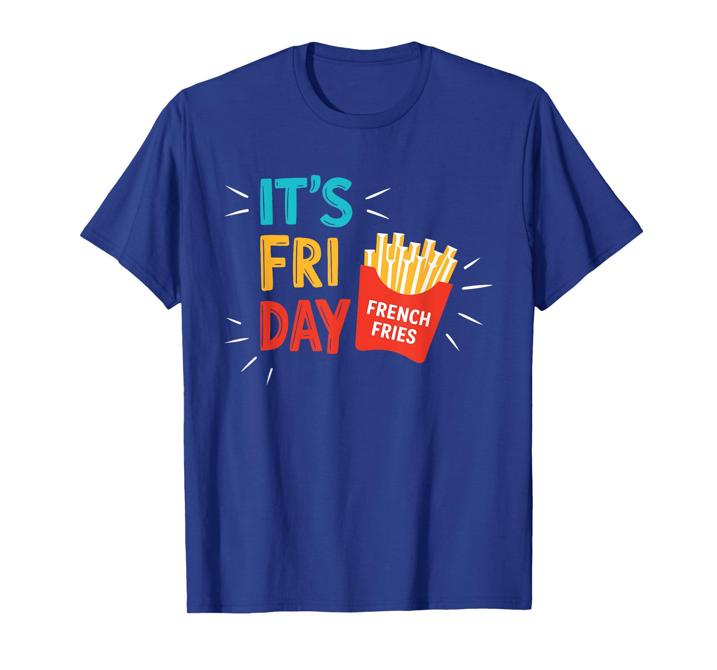 It's Fry Day Shirt Men Women Kids French Fries Fast Food Fan T-Shirt