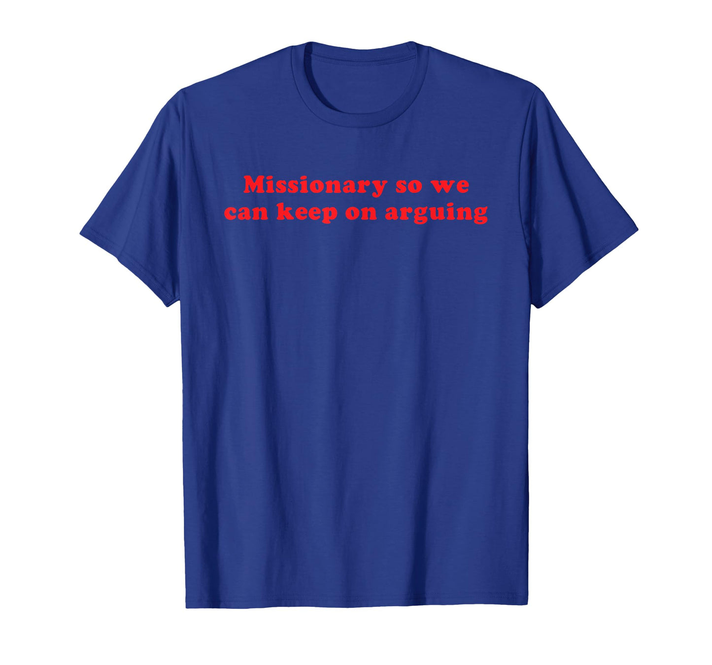 Missionary So We Can Keep On Arguing Funny Relationship T-Shirt