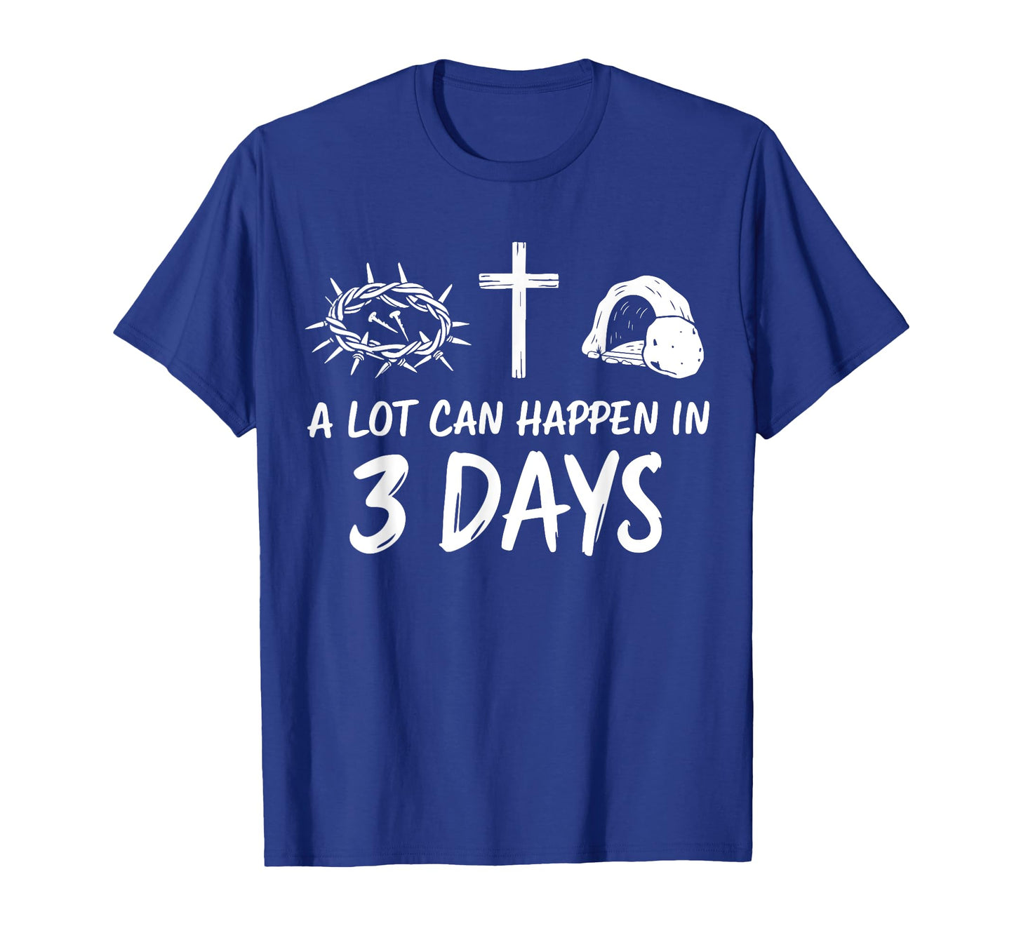 A lot can happen in 3 days christian jesus easter T-Shirt