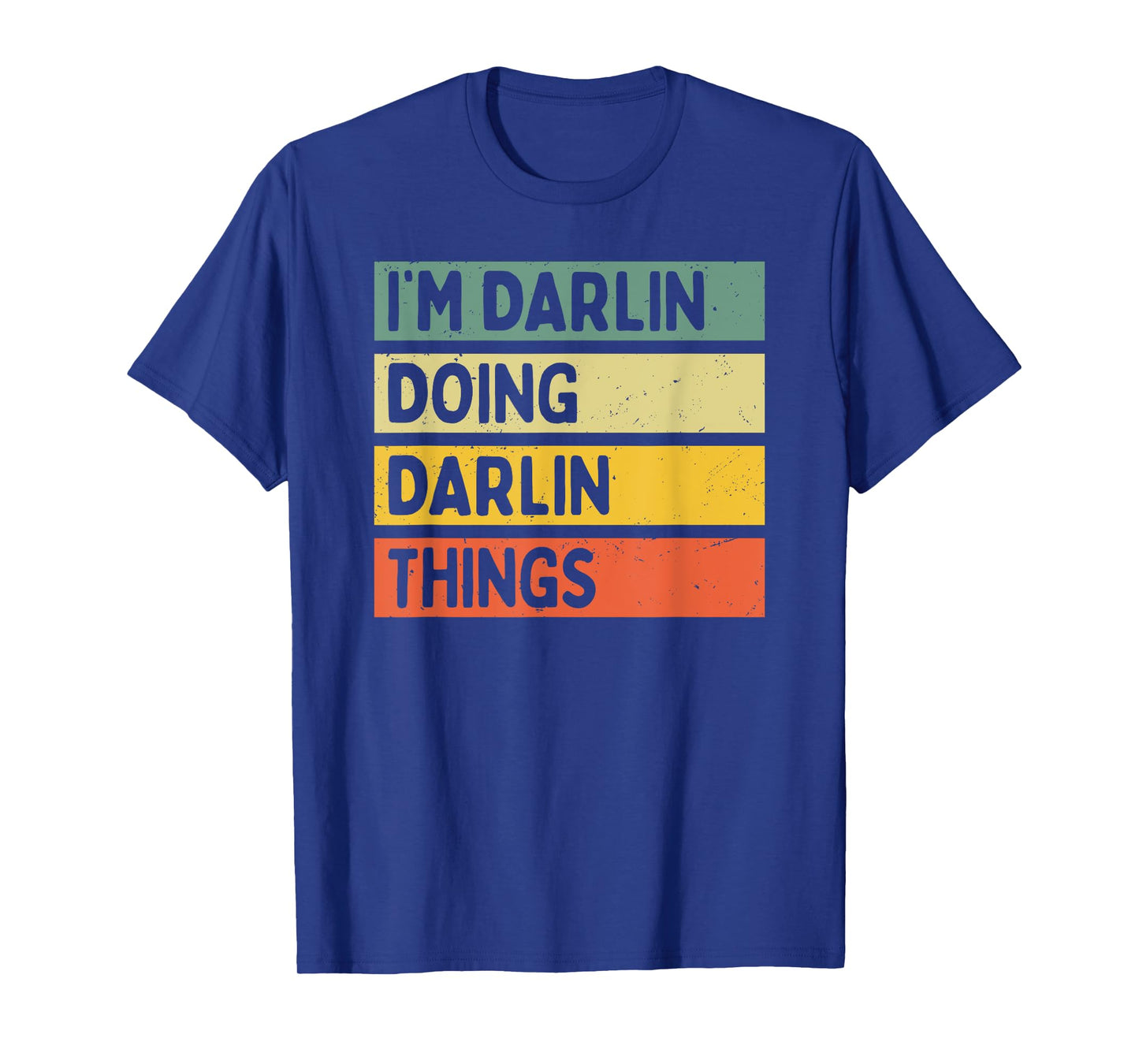I'm Darlin Doing Darlin Things Funny Personalized Quote T-Shirt