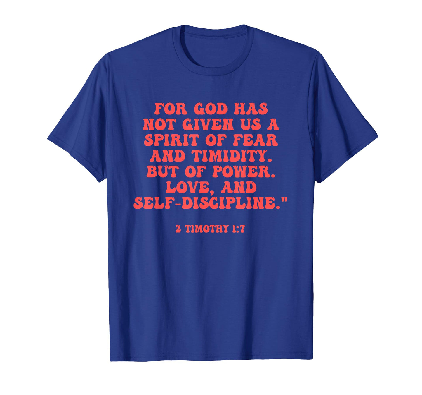 For God Has Not Given Us A Spirit Of Fear & Timidity Design T-Shirt