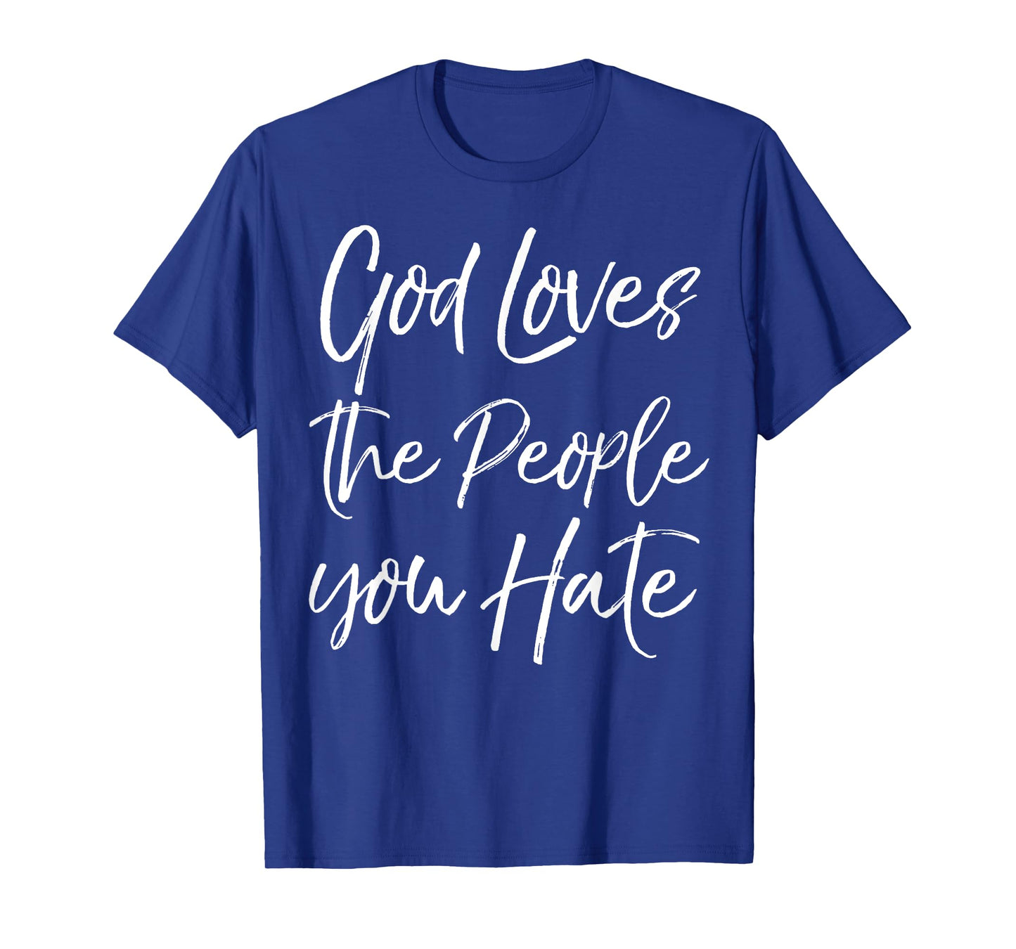 God Loves the People You Hate Shirt for Women Christian Tee T-Shirt