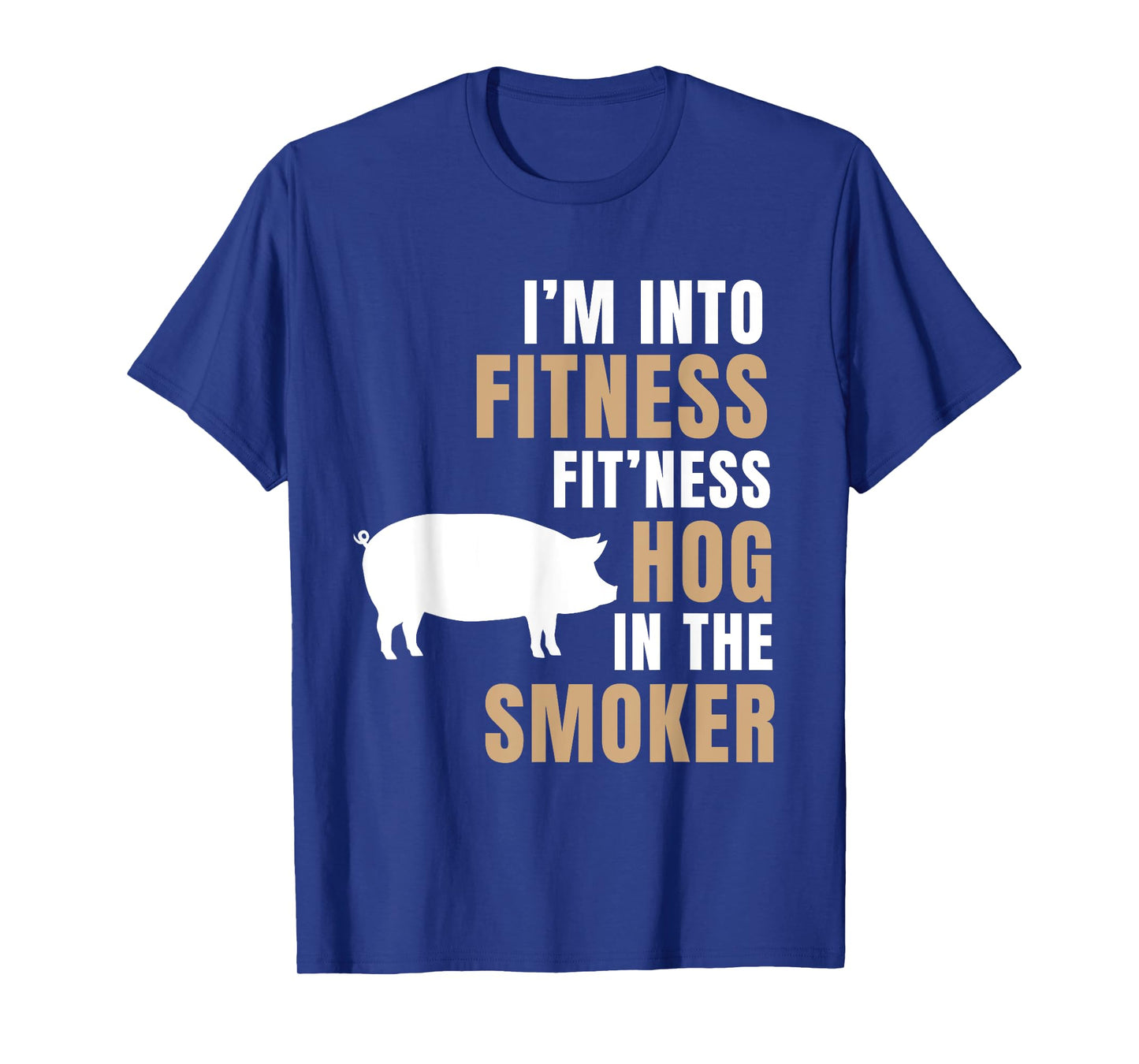 I'm Into Fitness Hog BBQ Smoker Roaster Funny Pig Barbeque T-Shirt