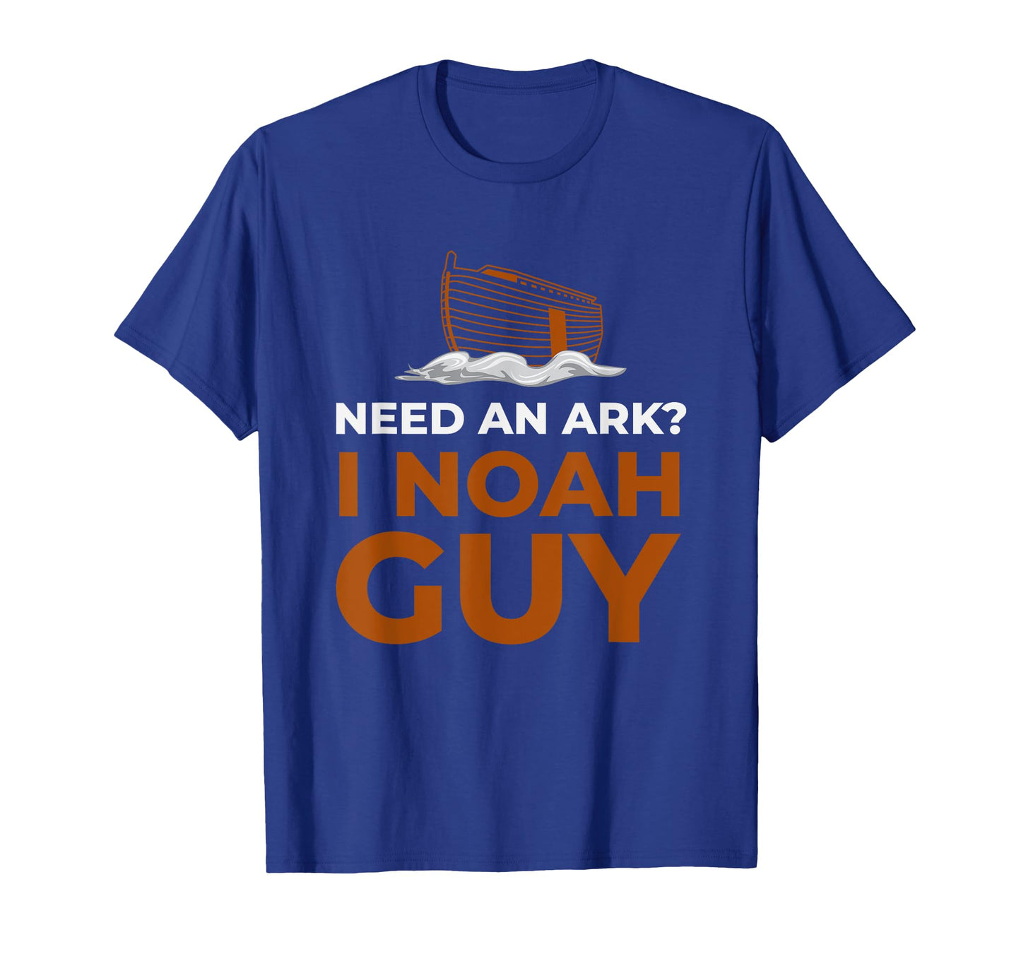 I Noah Guy Need An Ark T-Shirt Funny Pun Bible Joke T-Shirt