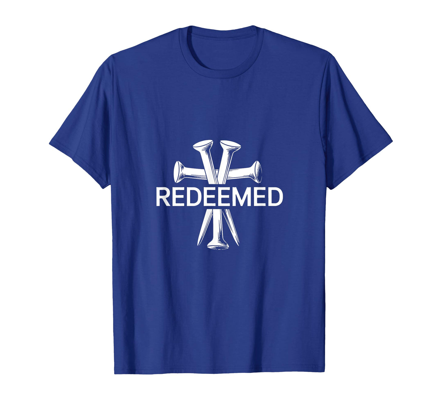 Redeemed-Cross Nails-Faith in God Jesus-Christ-Christian T-Shirt