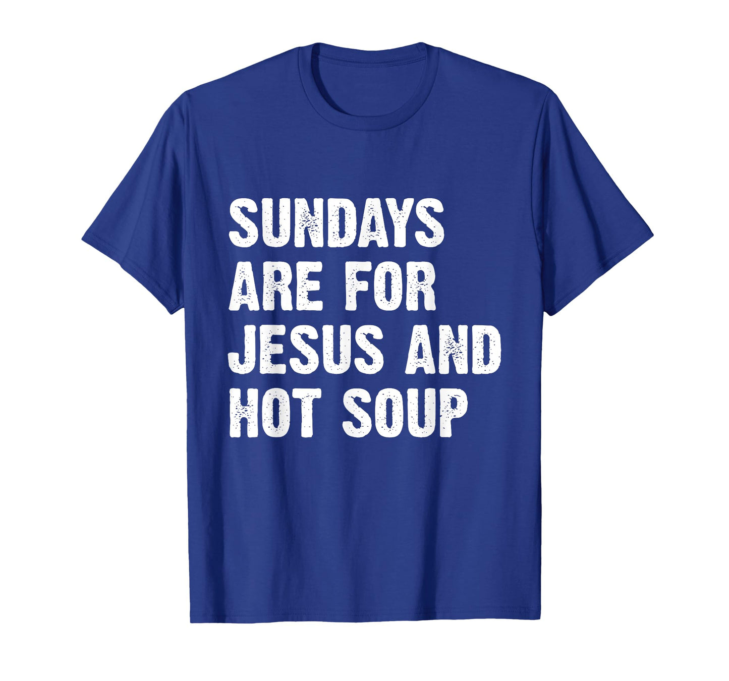 Sundays Are For Jesus And Hot Soup T-Shirt
