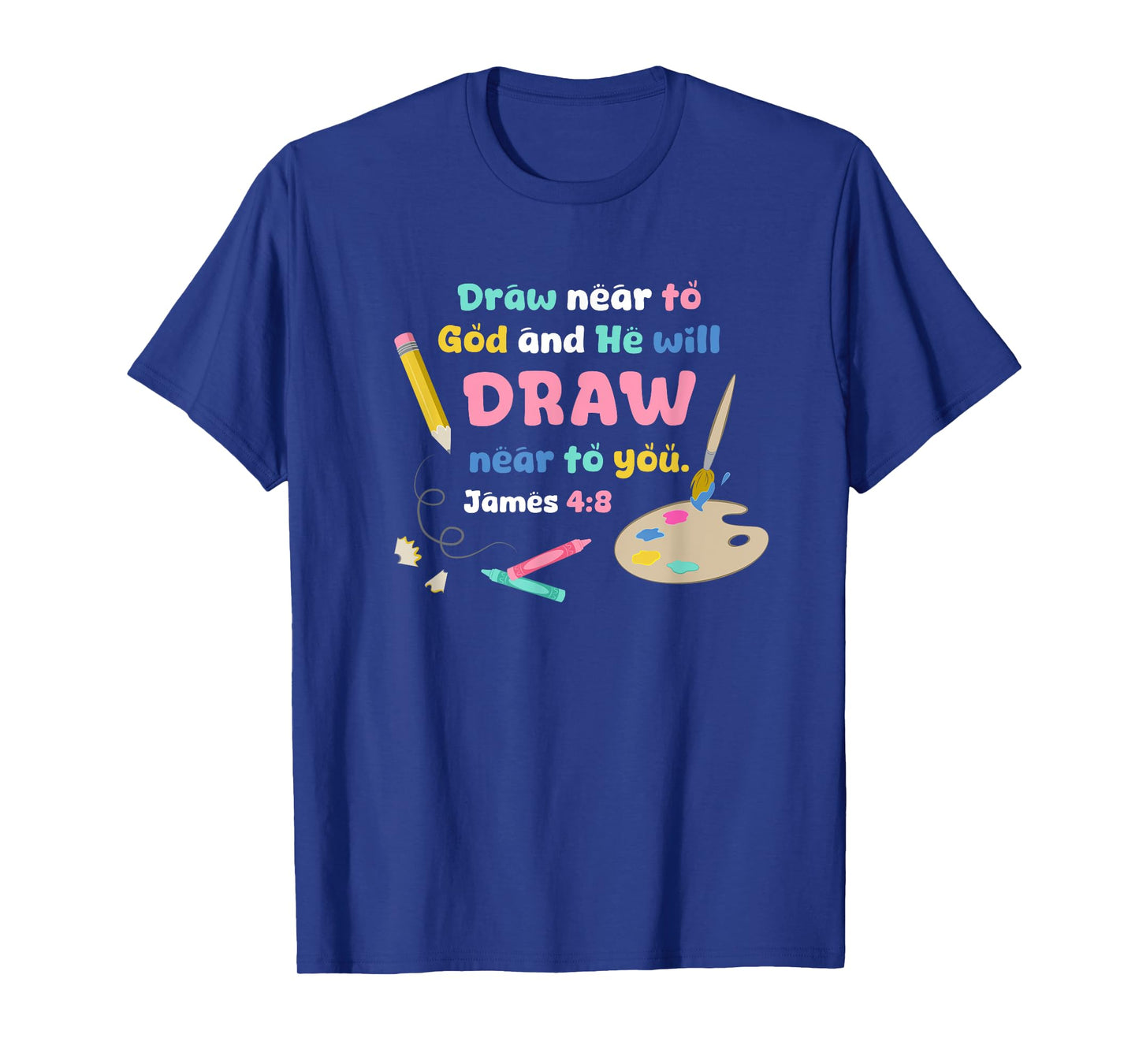 Draw Near to God Christian Scripture Artist or Art Teacher T-Shirt