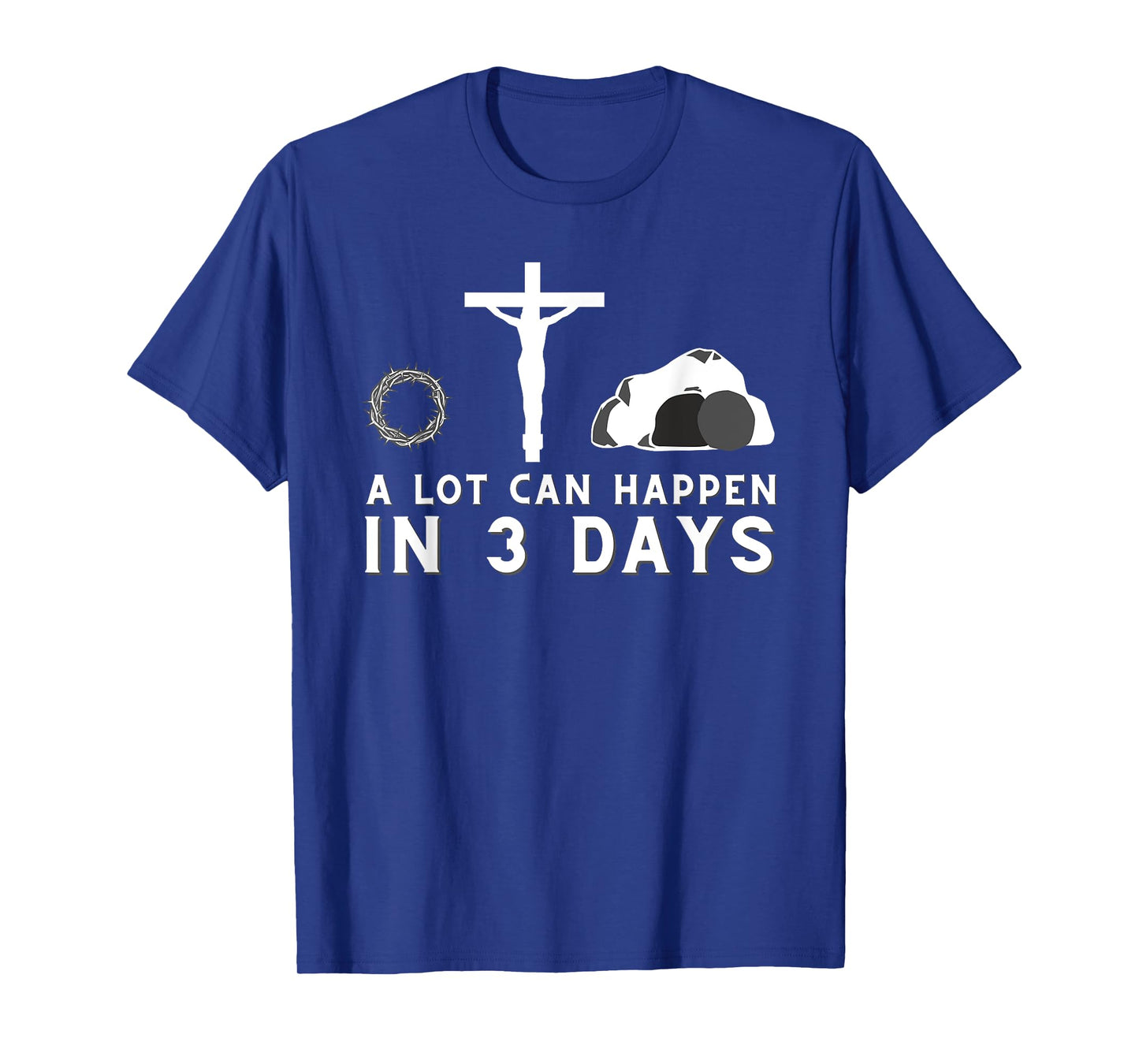 A Lot Can Happen in 3 Days - Funny Christian Bible & Jesus T-Shirt