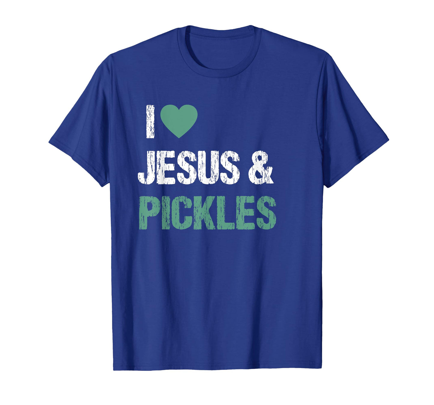 I Love Pickles & Jesus Funny Pickle Lover Quote Saying Humor T-Shirt