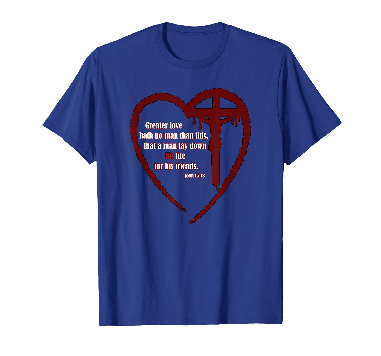 No Greater Love Friends Jesus Cross John 15:13 T-Shirt