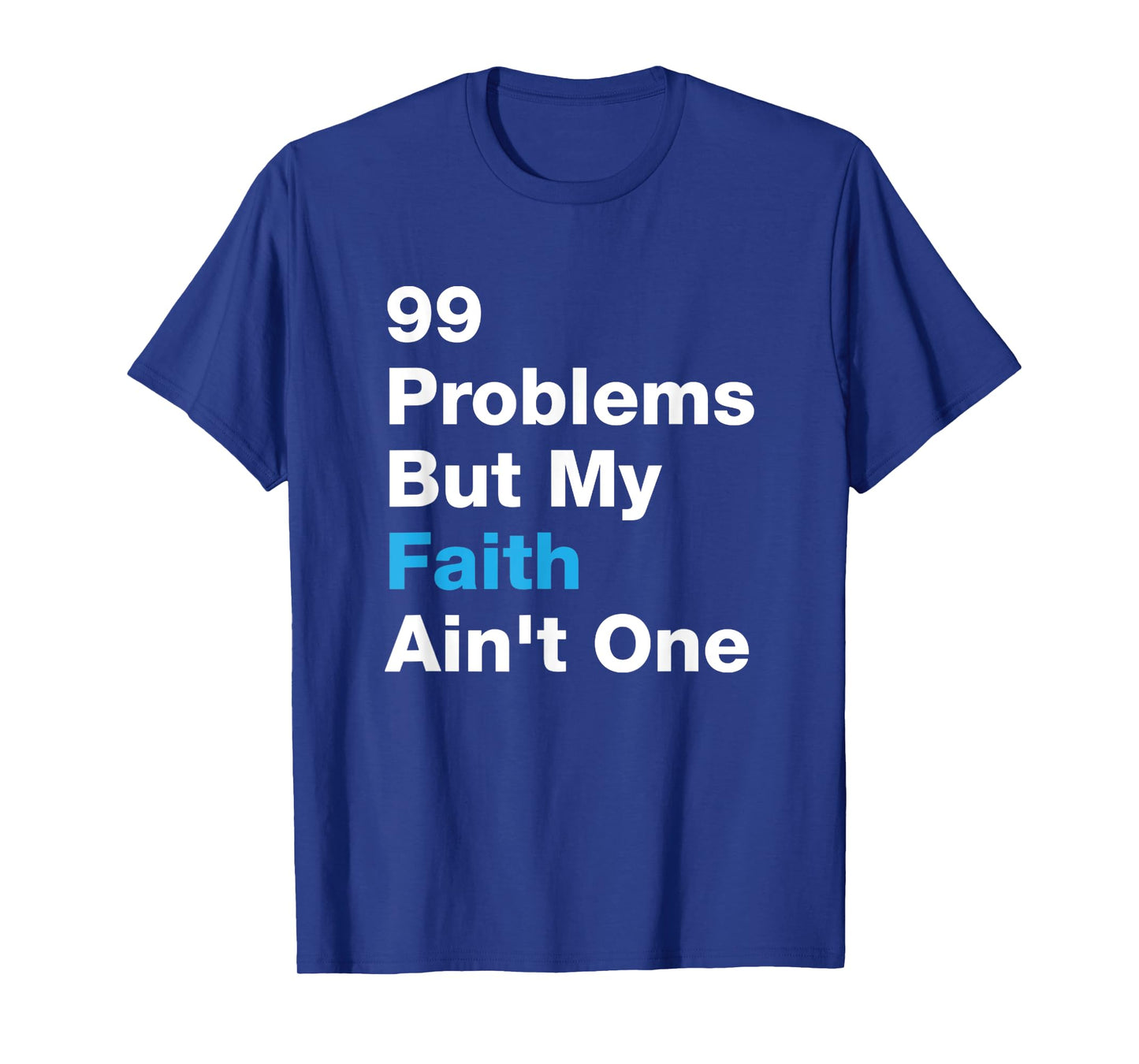 99 Problems by My Faith Ain't One Jesus Christ God T-Shirt