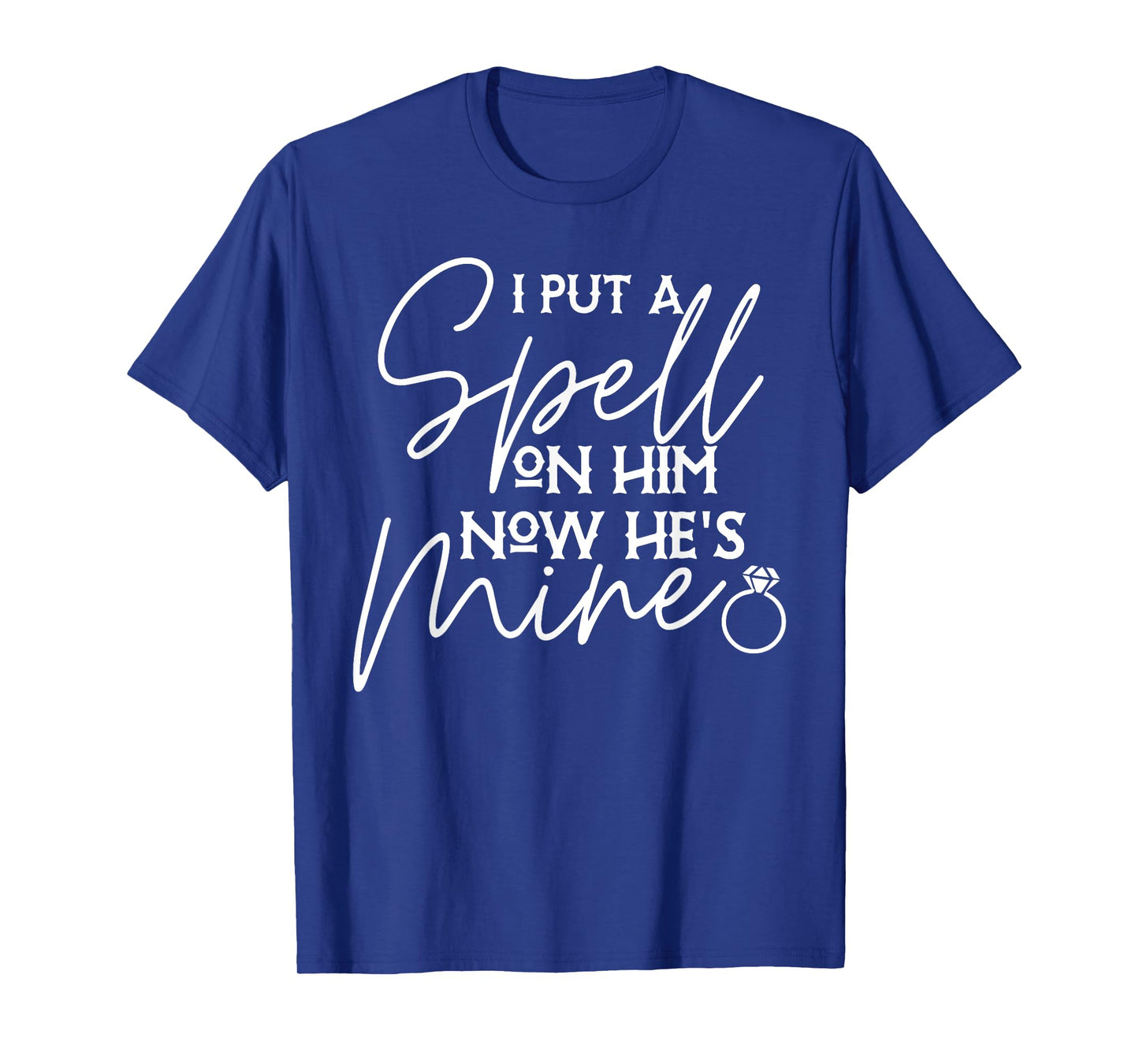 I put a spell on him now he mine Funny design T-Shirt