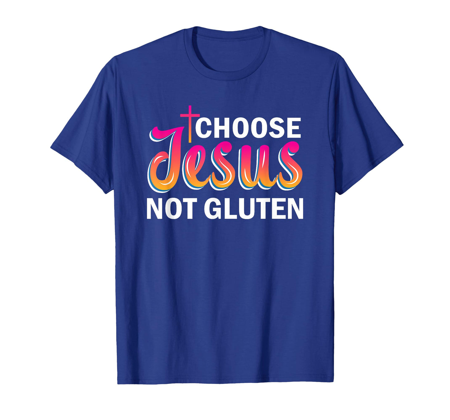 Choose Jesus Not Gluten T-Shirt