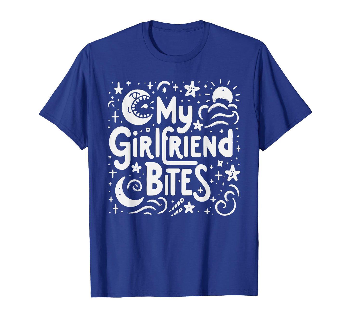 My Girlfriend Bites Sarcastic Quote My GF Bites T-Shirt