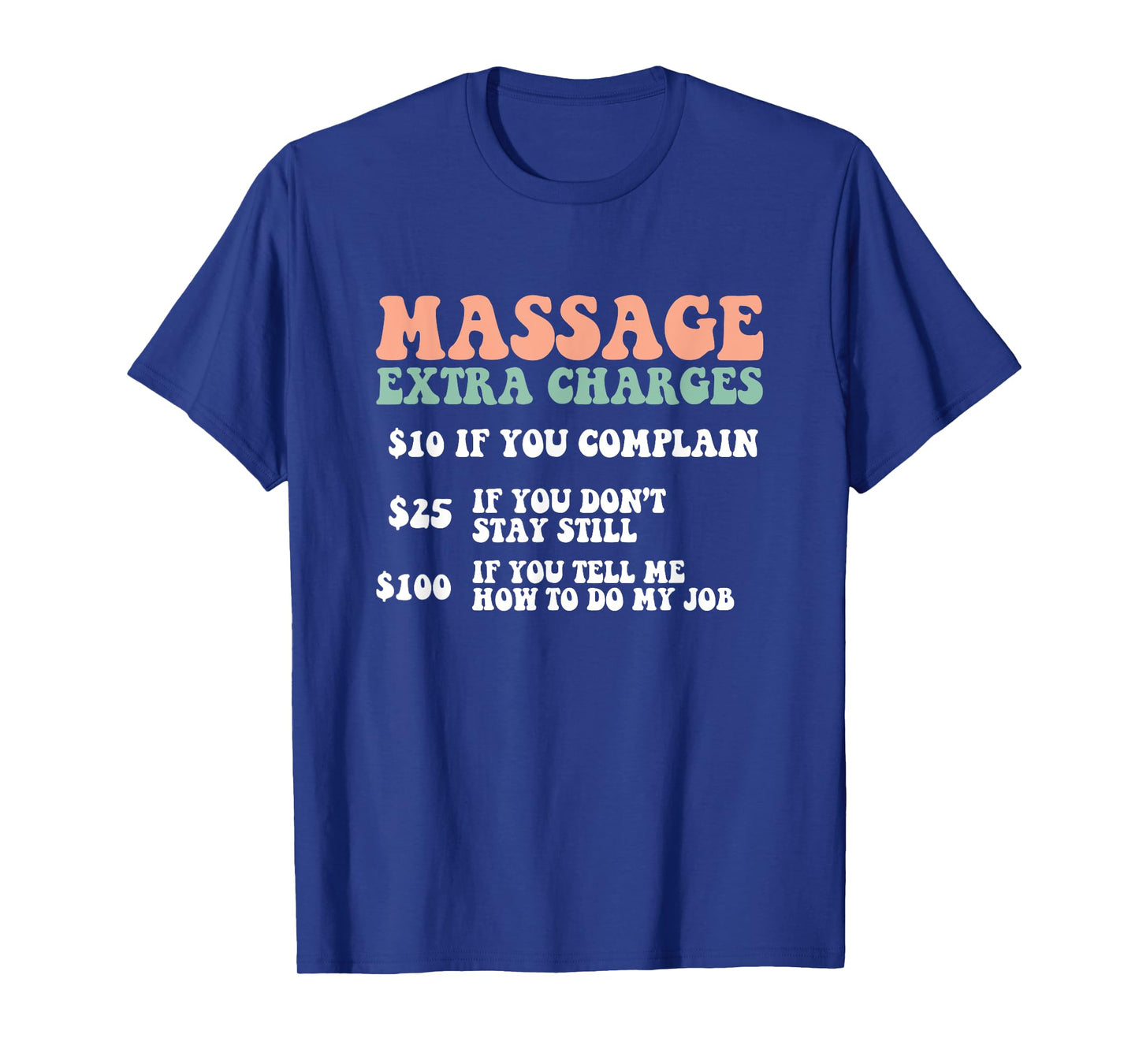 Massage Extra Charges Massage Therapist LMT T-Shirt