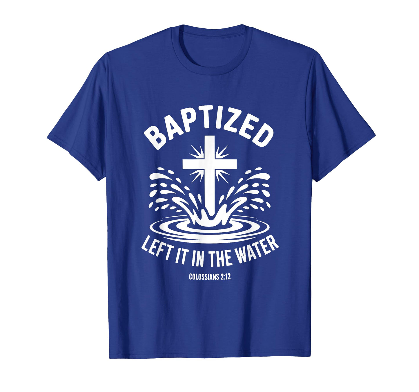 Left It In The Water Christian Baptism Cute Tee T-Shirt