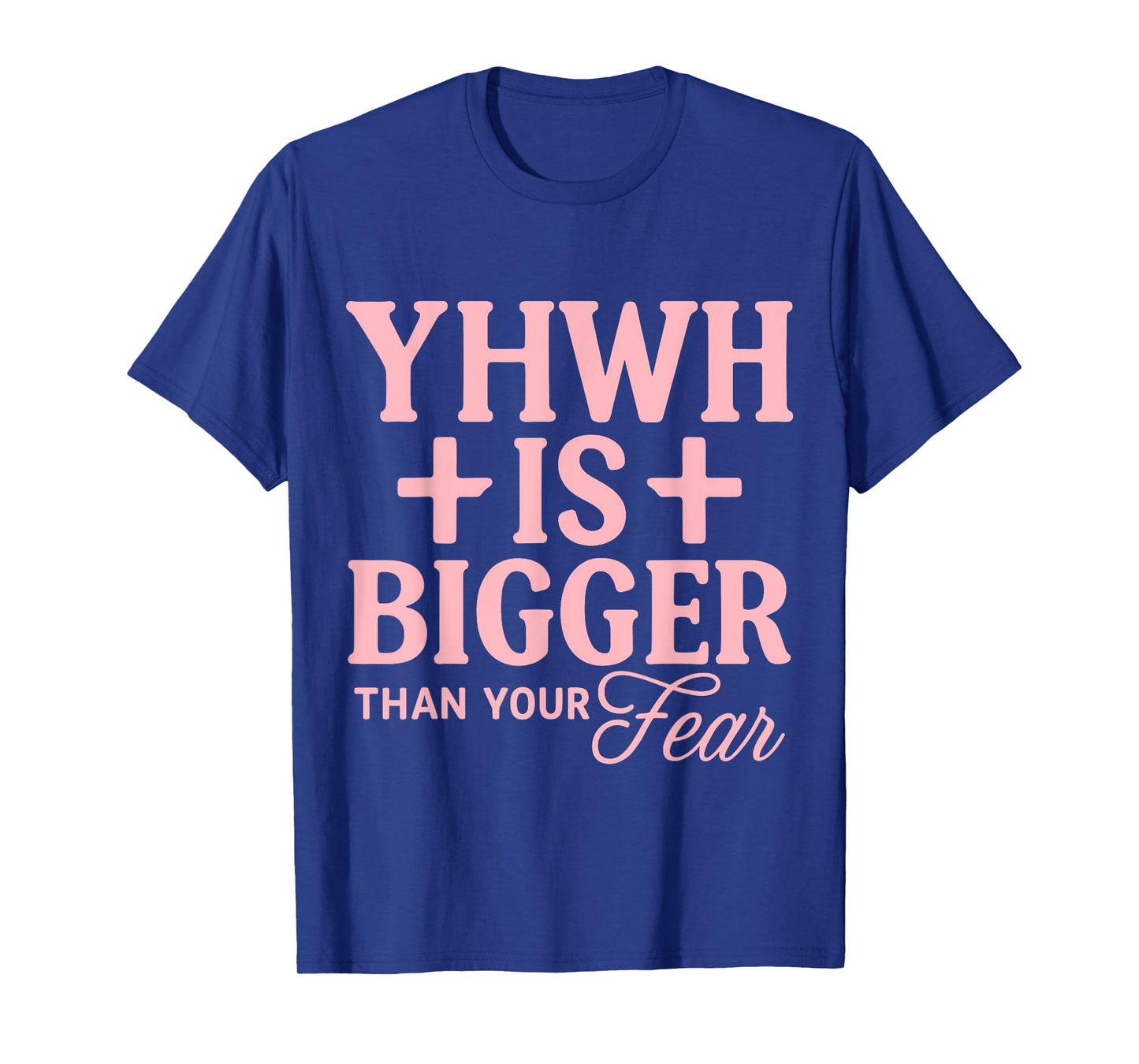 YHWH is Bigger Than Your Fear Christian Graphic T-Shirt