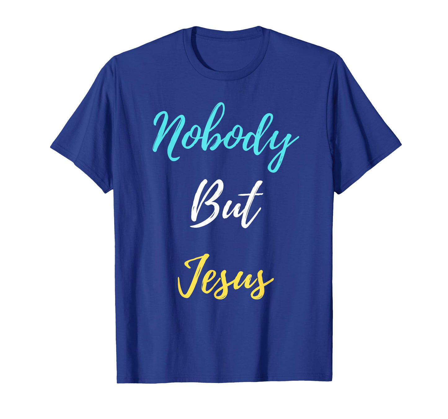Nobody But Jesus T-Shirt