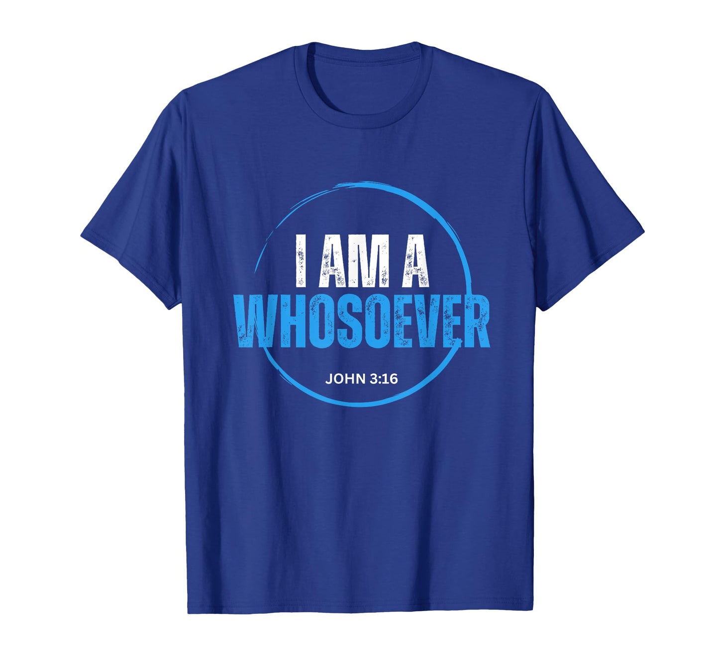 I Am A Whosoever John 3:16 Christian Religious Jesus T-Shirt