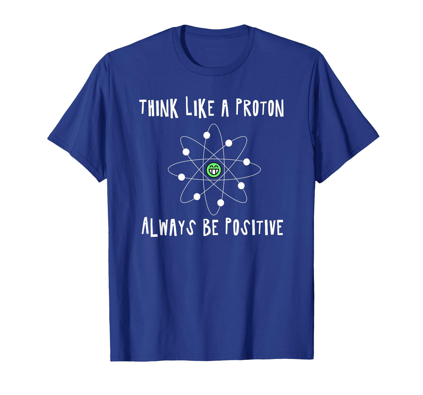 Think Like a Proton - Always be Positive - Nerd - fun4m3 T-Shirt