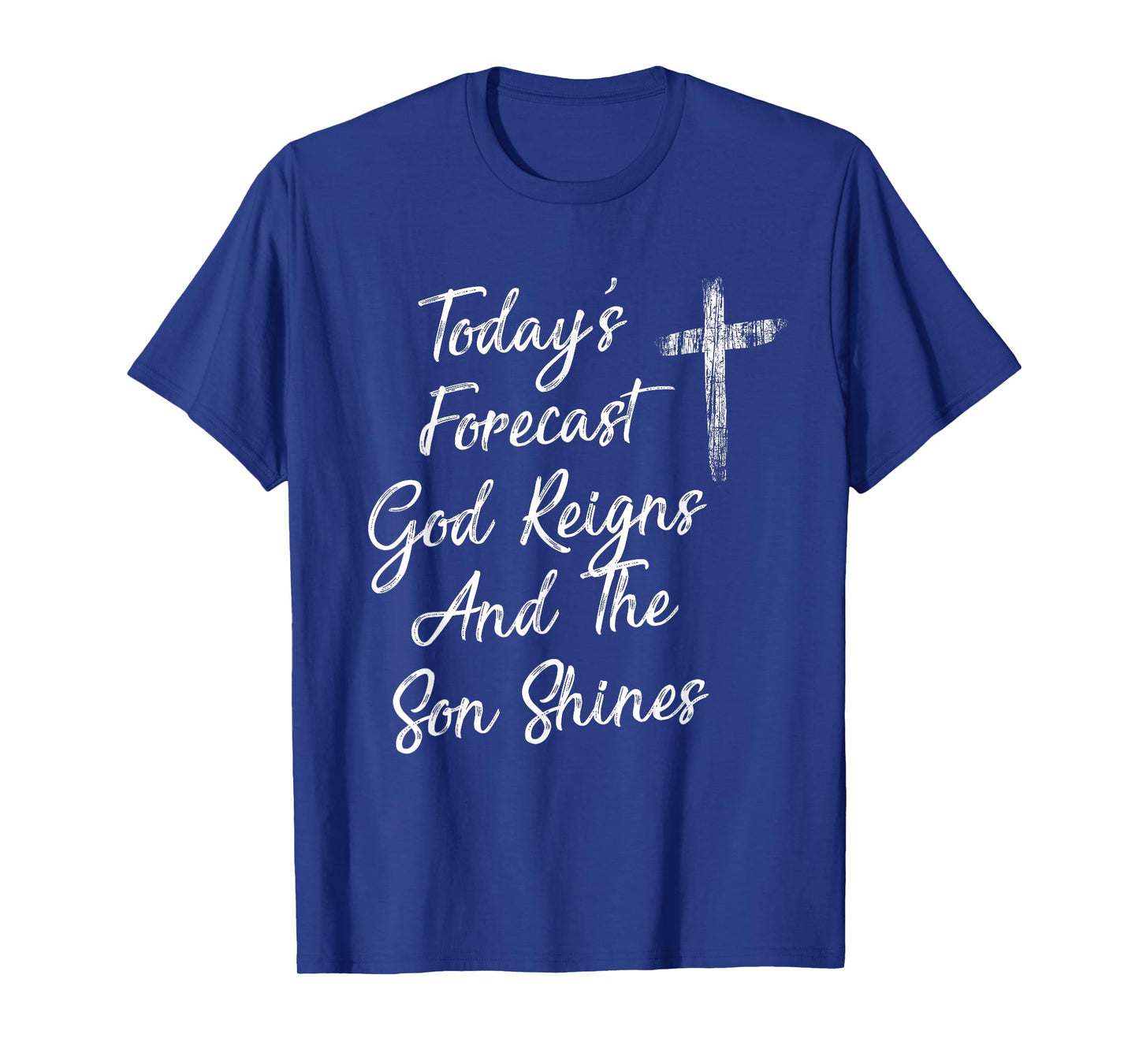 Today's Forecast God Reigns And The Son Shines Christian T-Shirt